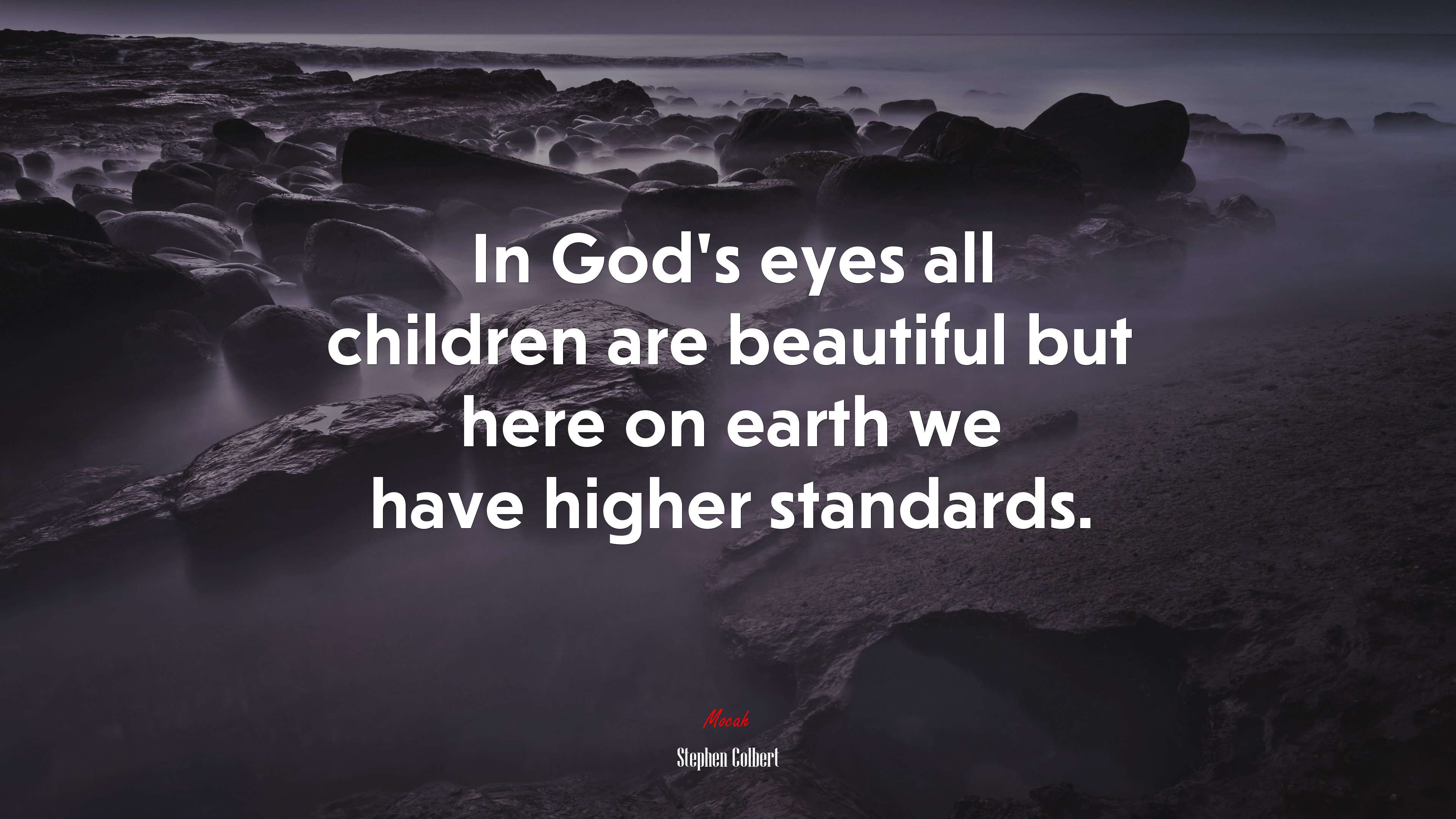 In God’s eyes all children are beautiful but here on earth we have higher standards. | Stephen Colbert quote HD Wallpaper
