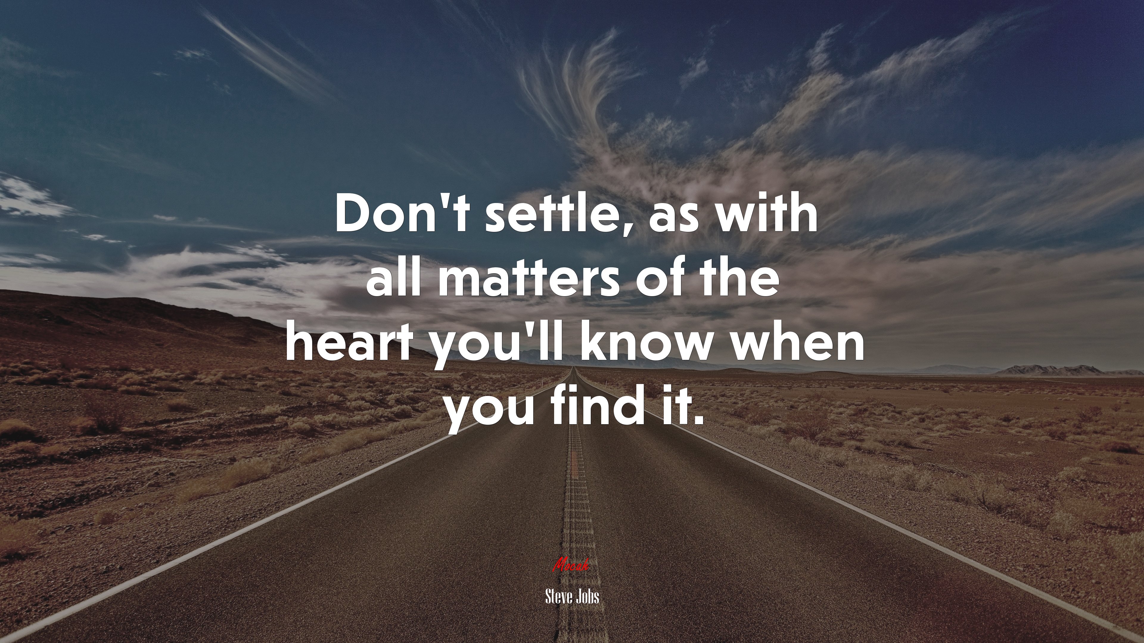 Don’t settle, as with all matters of the heart you’ll know when you find it. | Steve Jobs quote HD Wallpaper