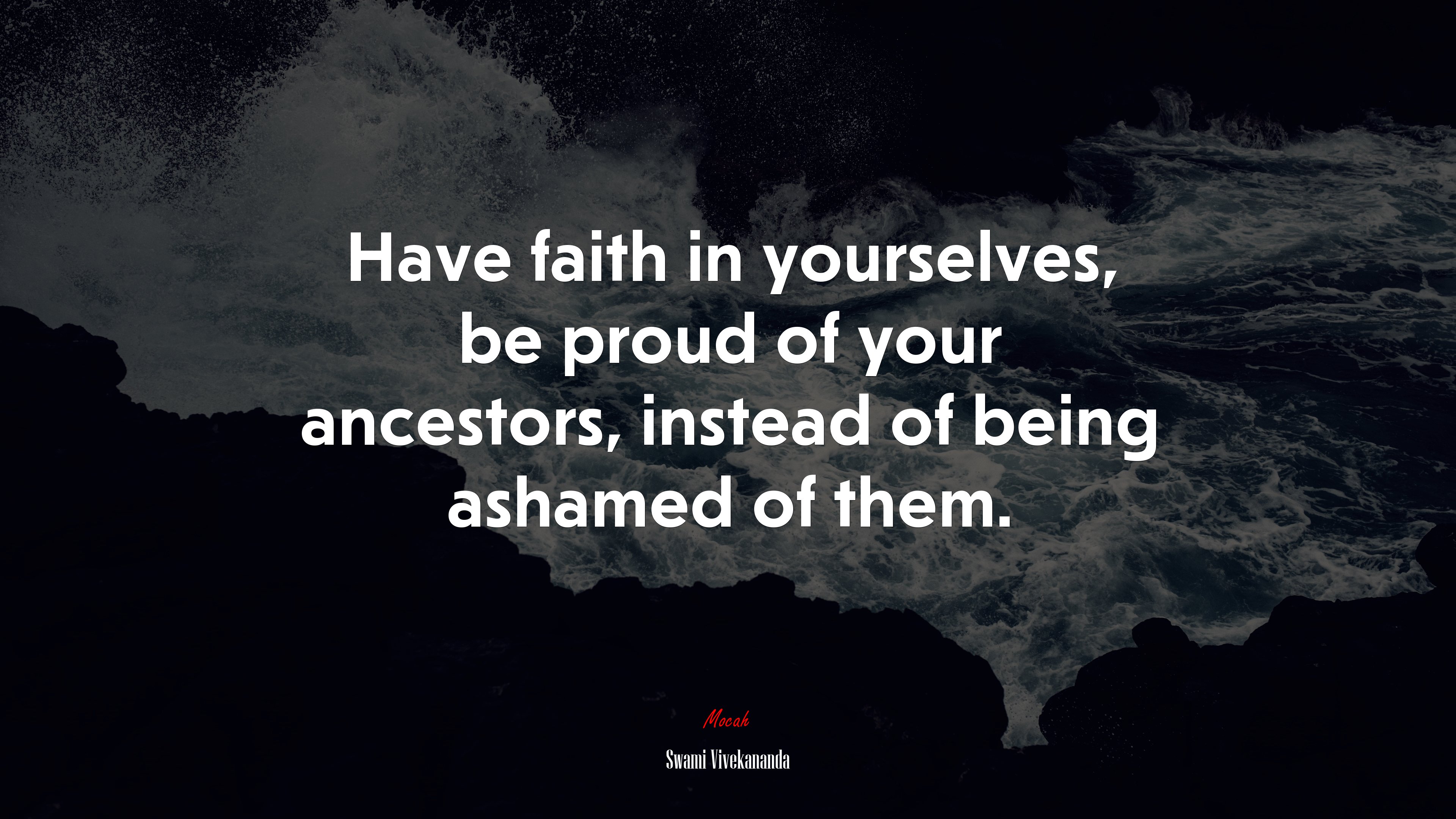 Have faith in yourselves, be proud of your ancestors, instead of being ashamed of them. | Swami Vivekananda quote HD Wallpaper