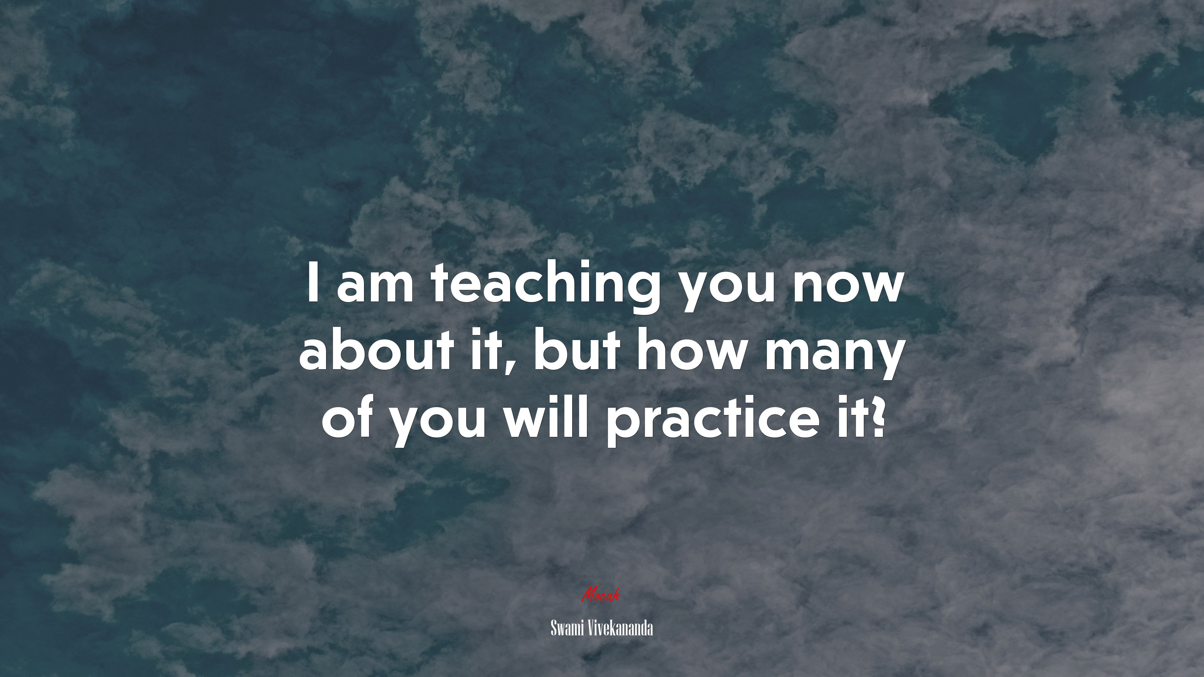 I am teaching you now about it, but how many of you will practice it? | Swami Vivekananda quote HD Wallpaper