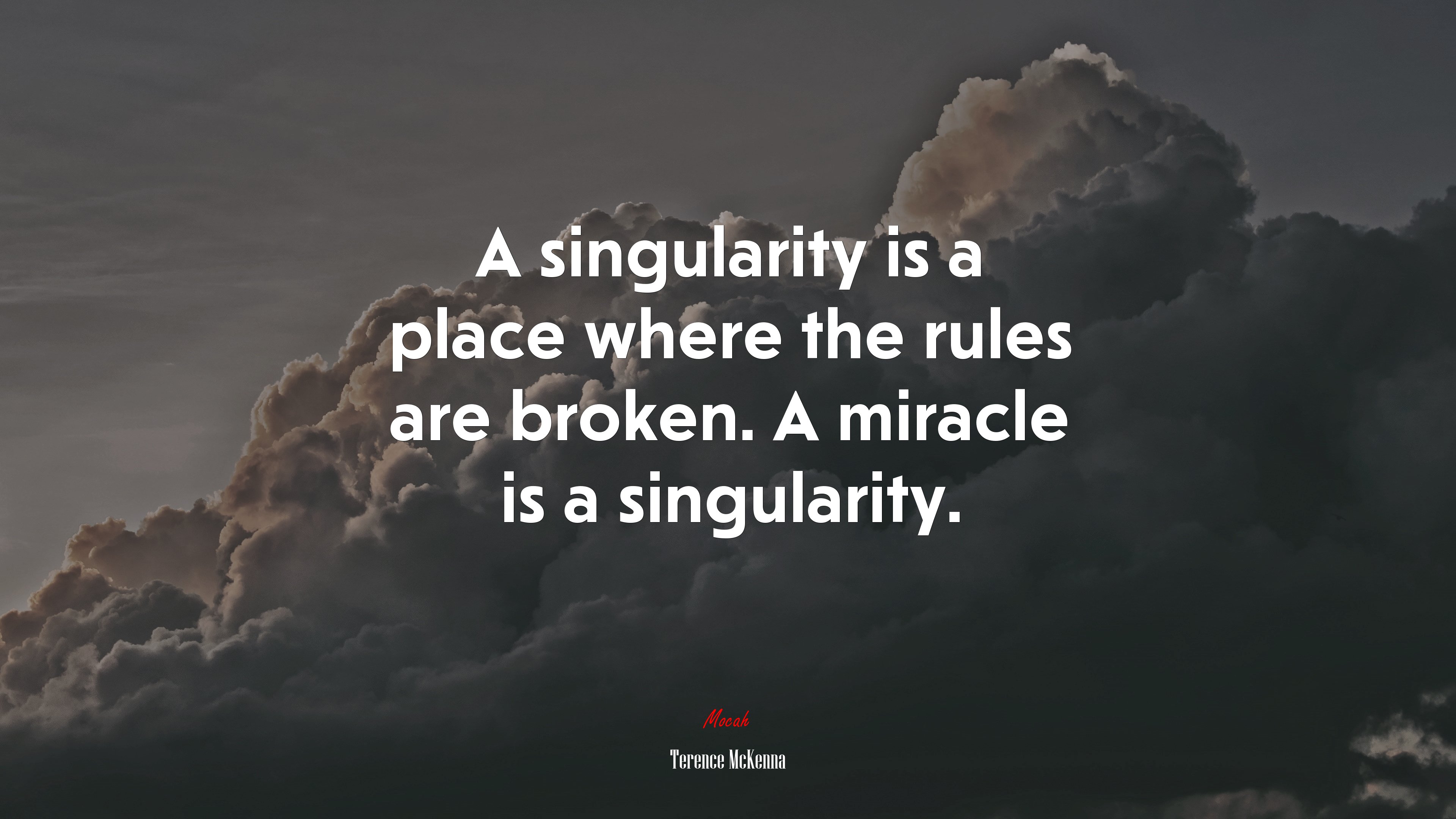 A singularity is a place where the rules are broken. A miracle is a singularity. | Terence McKenna quote HD Wallpaper