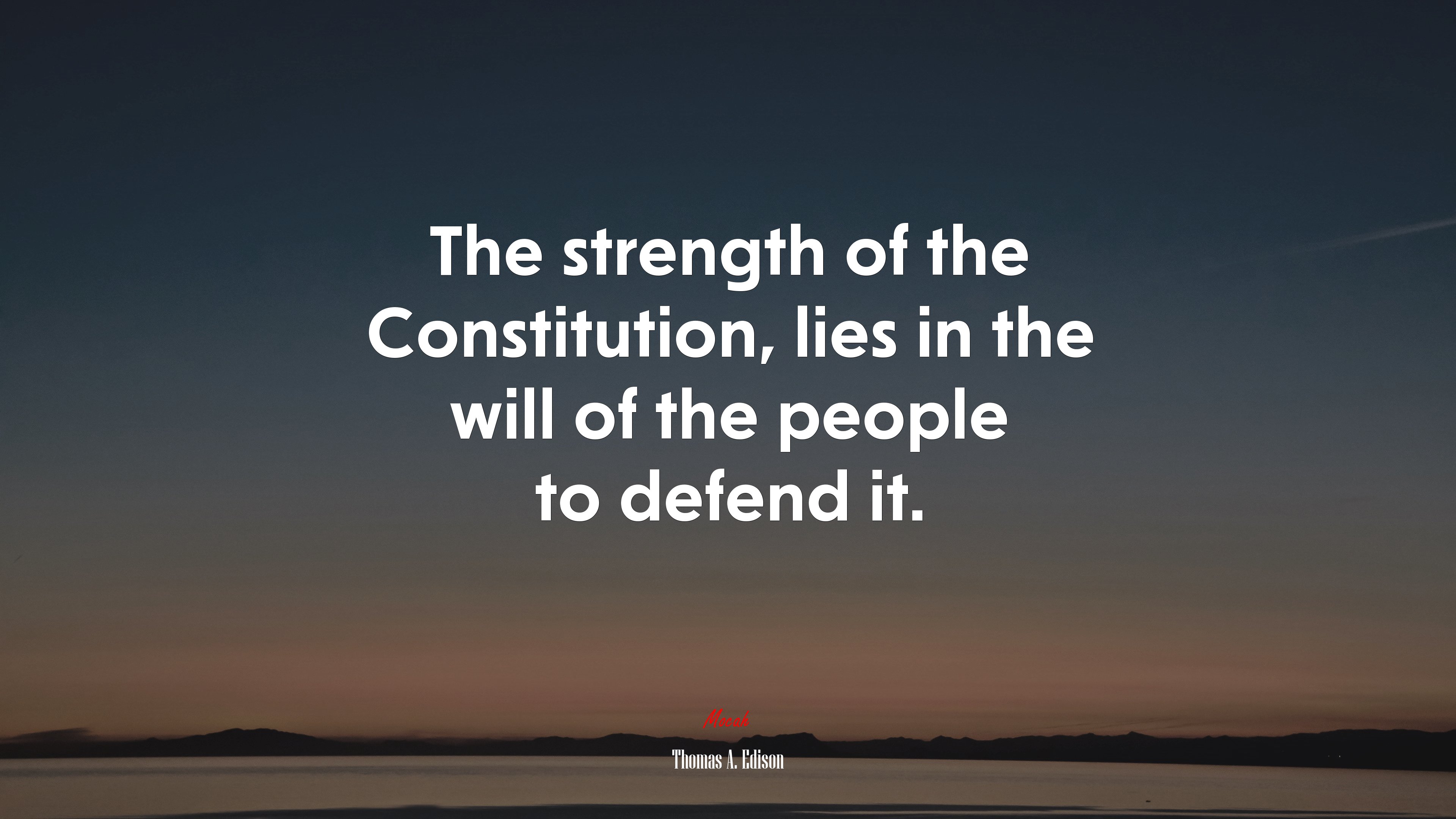 The strength of the Constitution, lies in the will of the people to defend it. | Thomas A. Edison quote HD Wallpaper