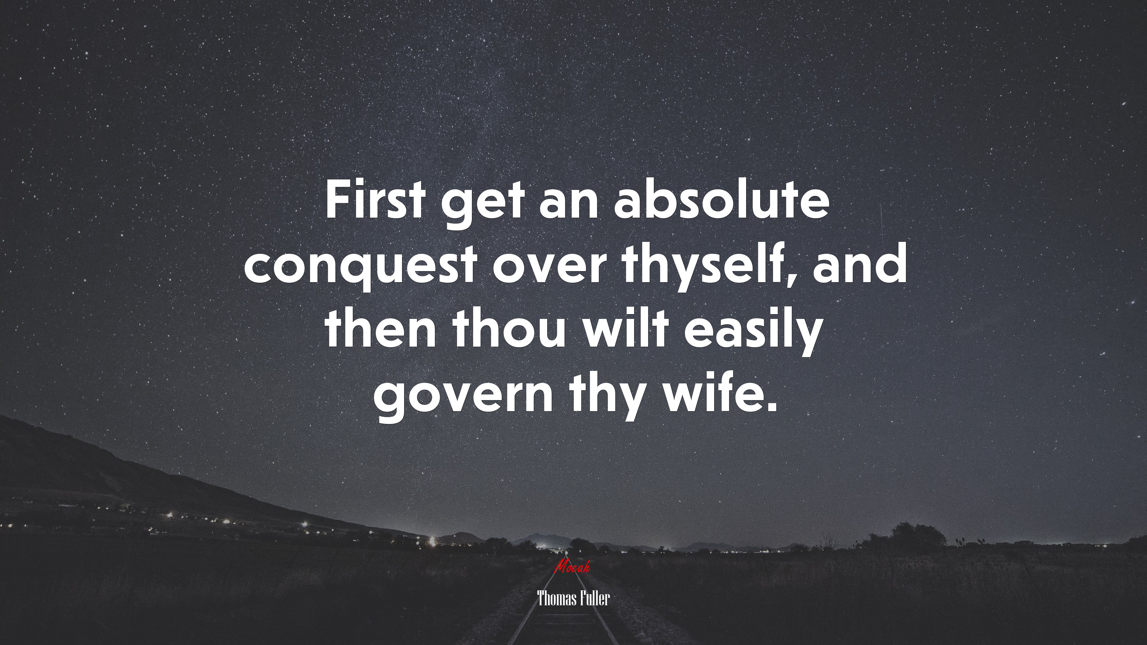 First get an absolute conquest over thyself, and then thou wilt easily govern thy wife. | Thomas Fuller quote HD Wallpaper