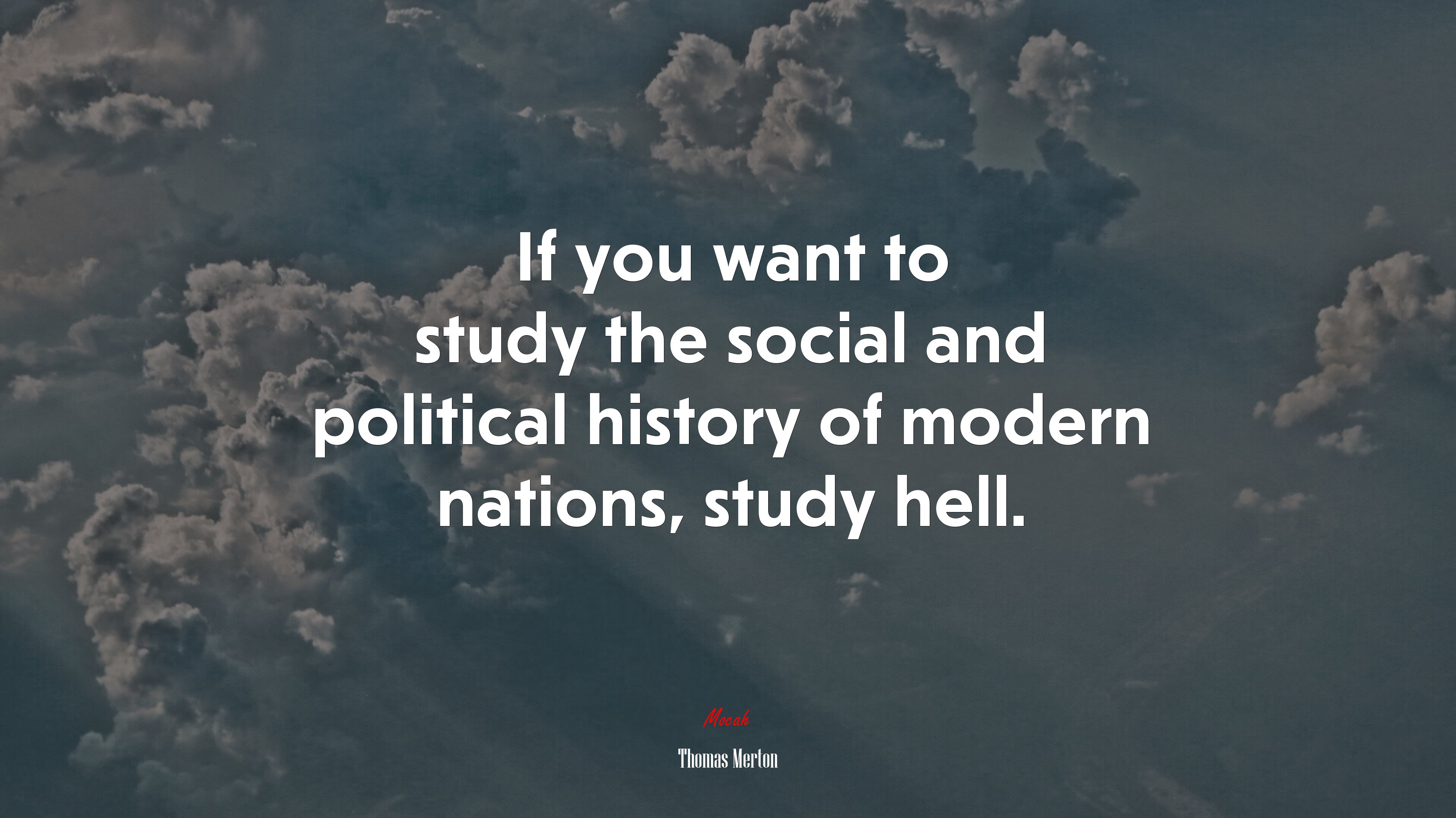 If you want to study the social and political history of modern nations, study hell. | Thomas Merton quote HD Wallpaper