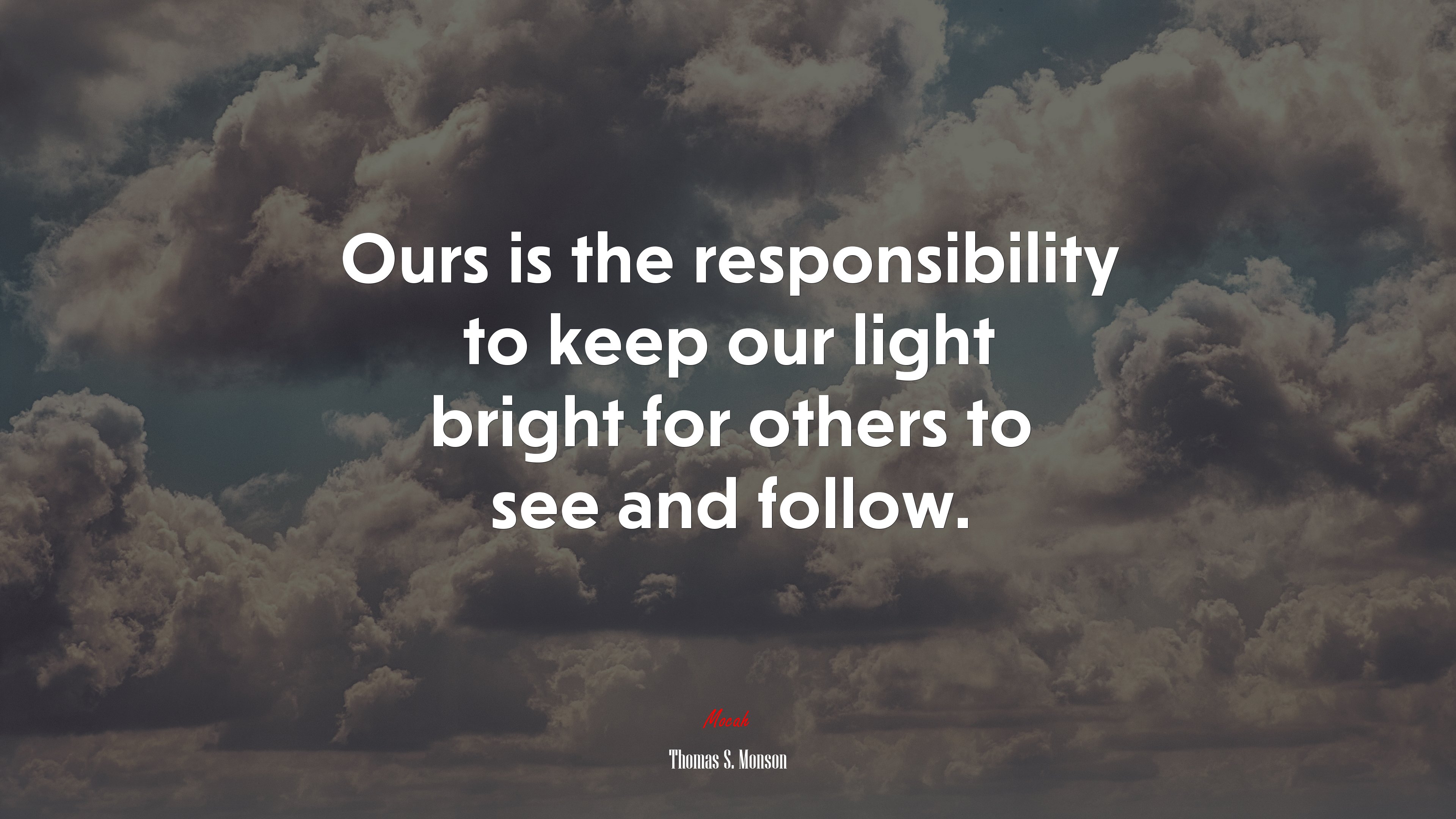 Ours is the responsibility to keep our light bright for others to see and follow. | Thomas S. Monson quote HD Wallpaper