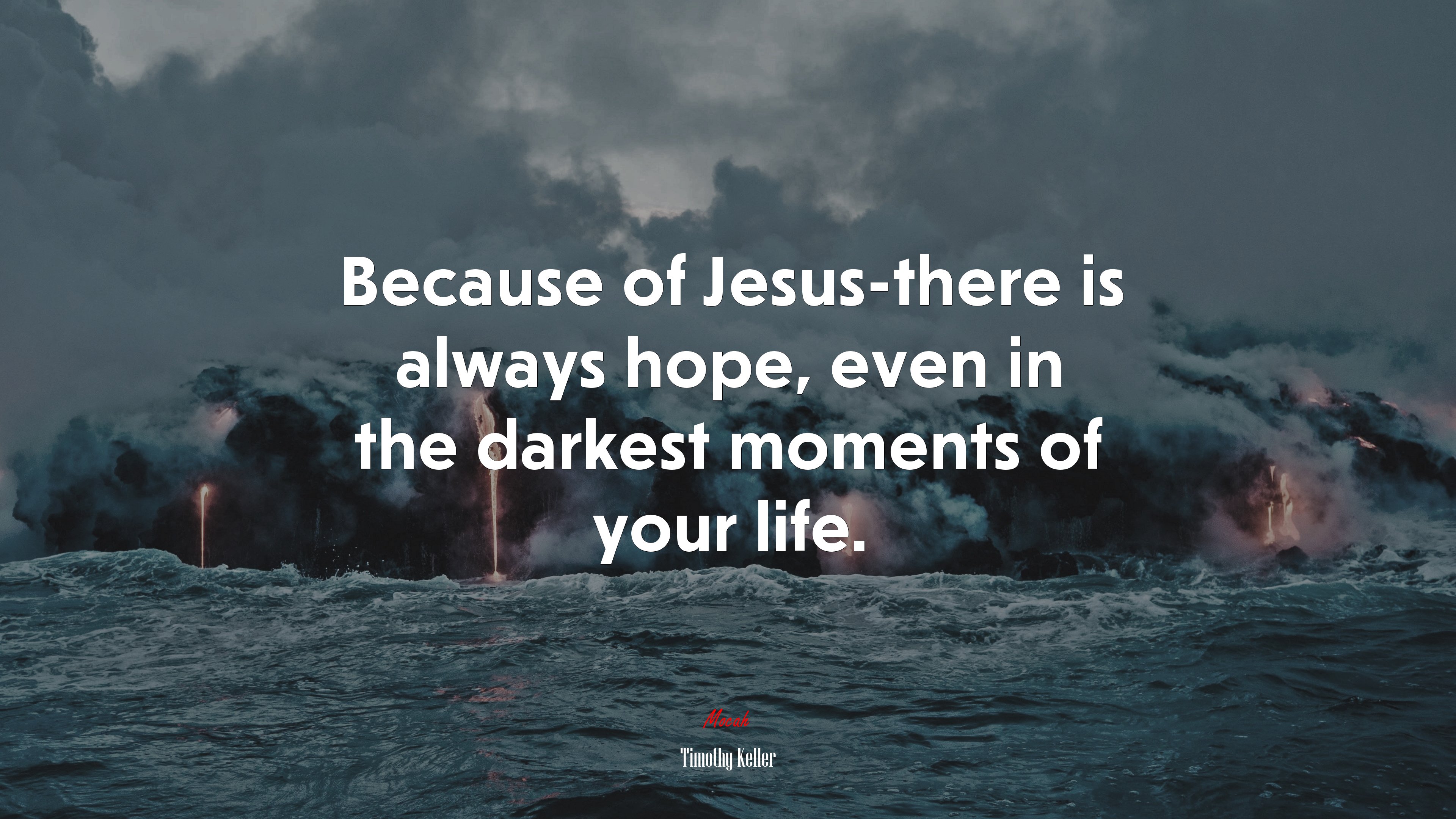 Because of Jesus-there is always hope, even in the darkest moments of your life. | Timothy Keller quote HD Wallpaper