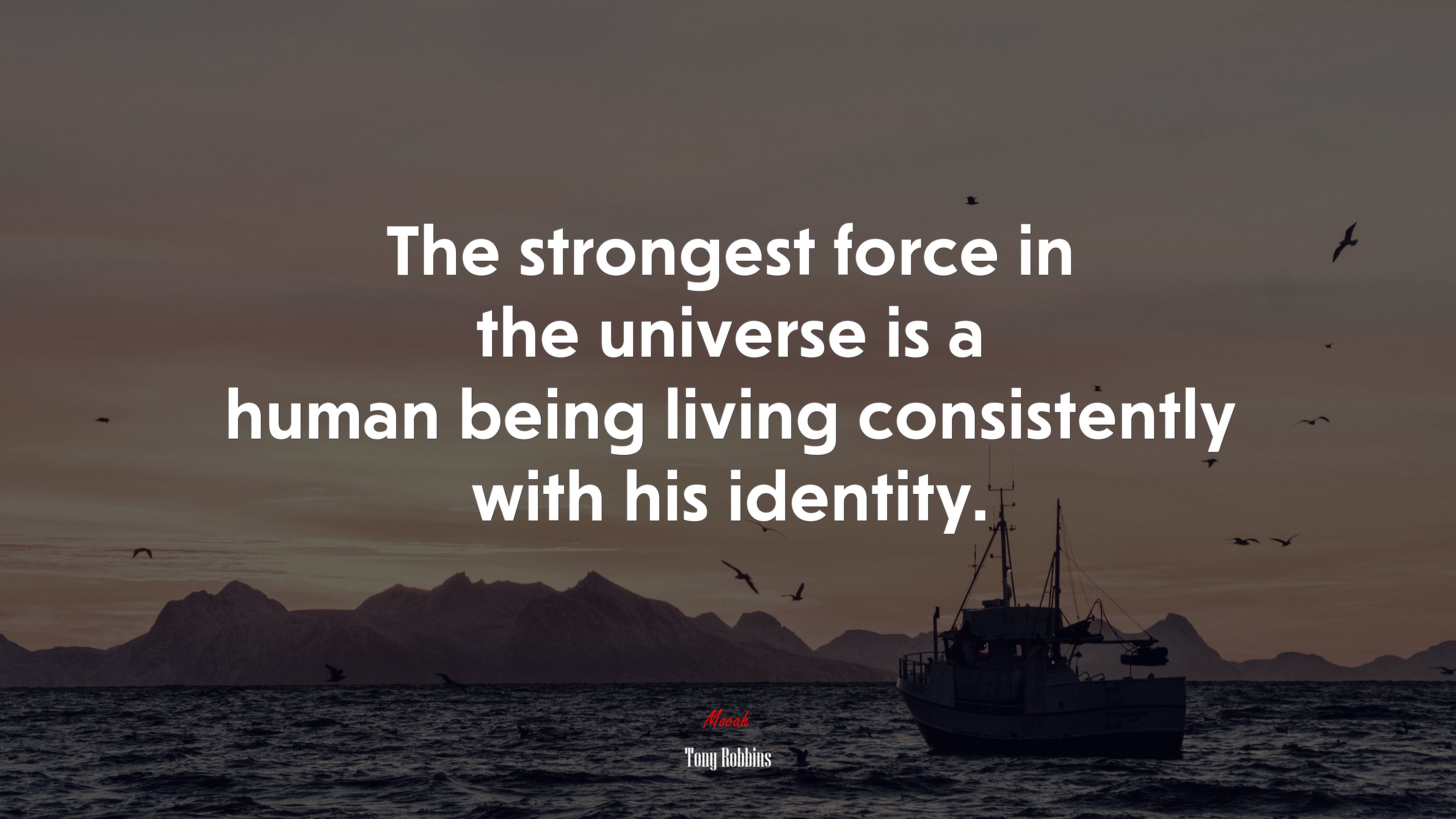 The strongest force in the universe is a human being living consistently with his identity. | Tony Robbins quote HD Wallpaper