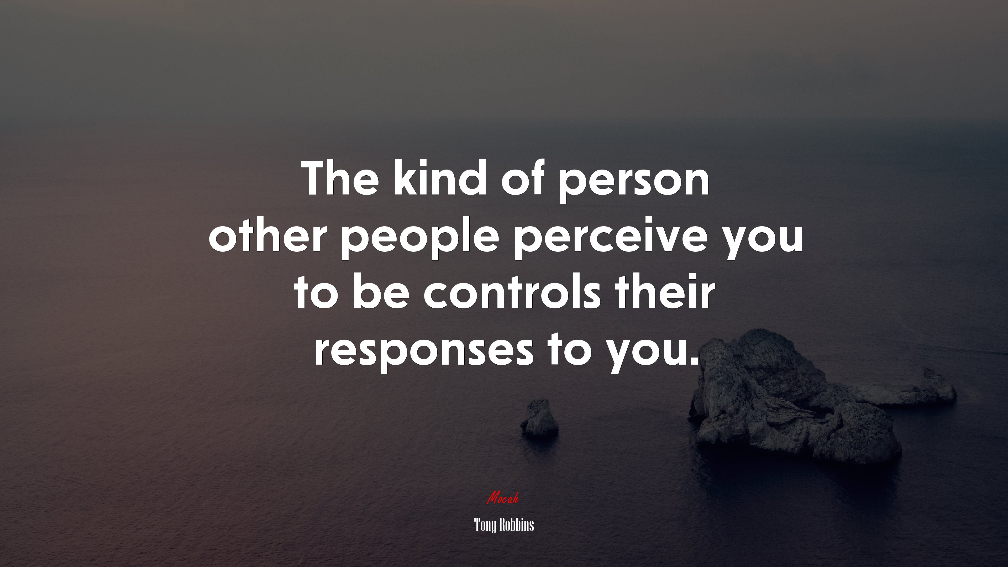 The kind of person other people perceive you to be controls their responses to you. | Tony Robbins quote HD Wallpaper