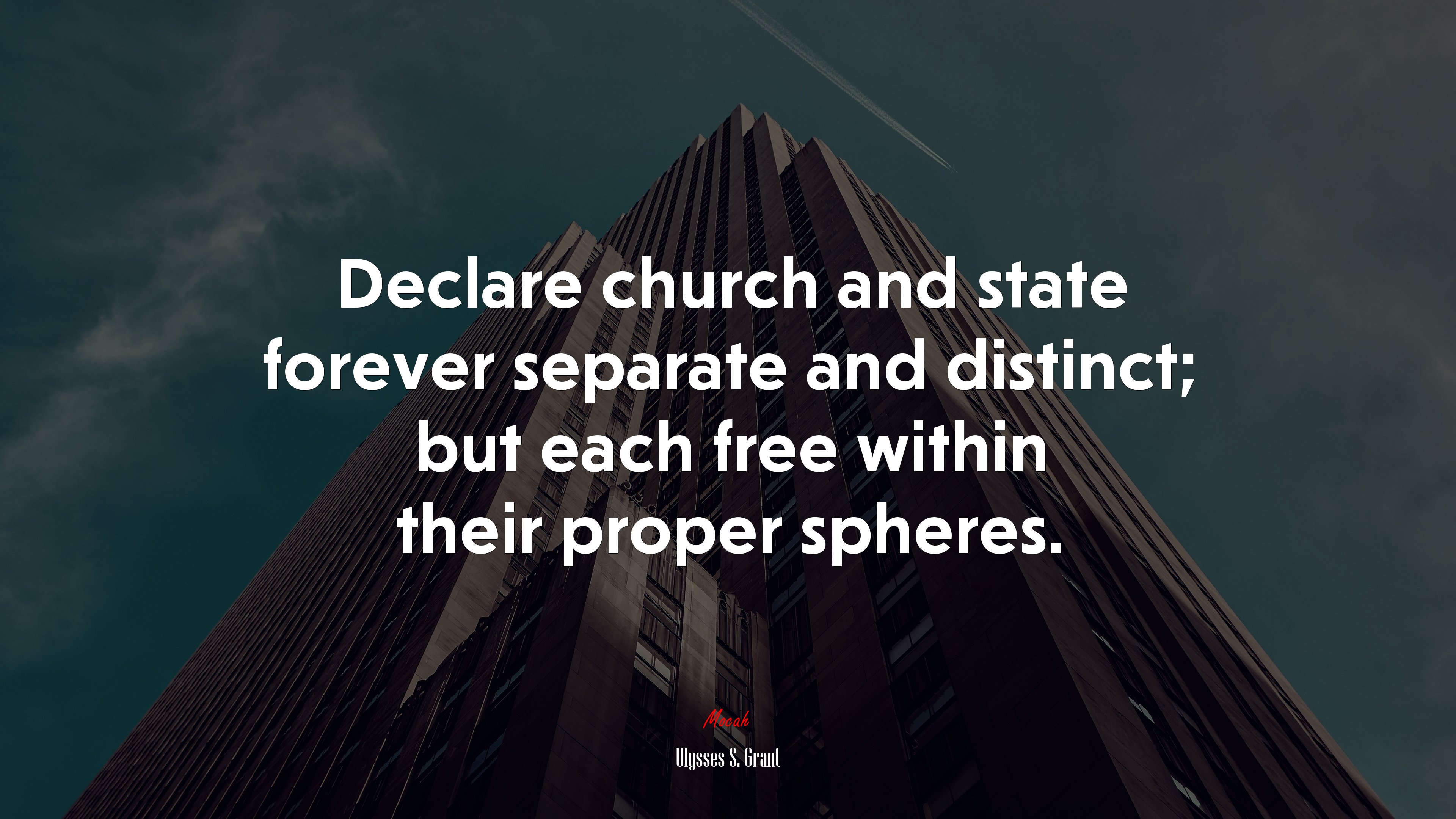 Declare church and state forever separate and distinct; but each free within their proper spheres. | Ulysses S. Grant quote HD Wallpaper