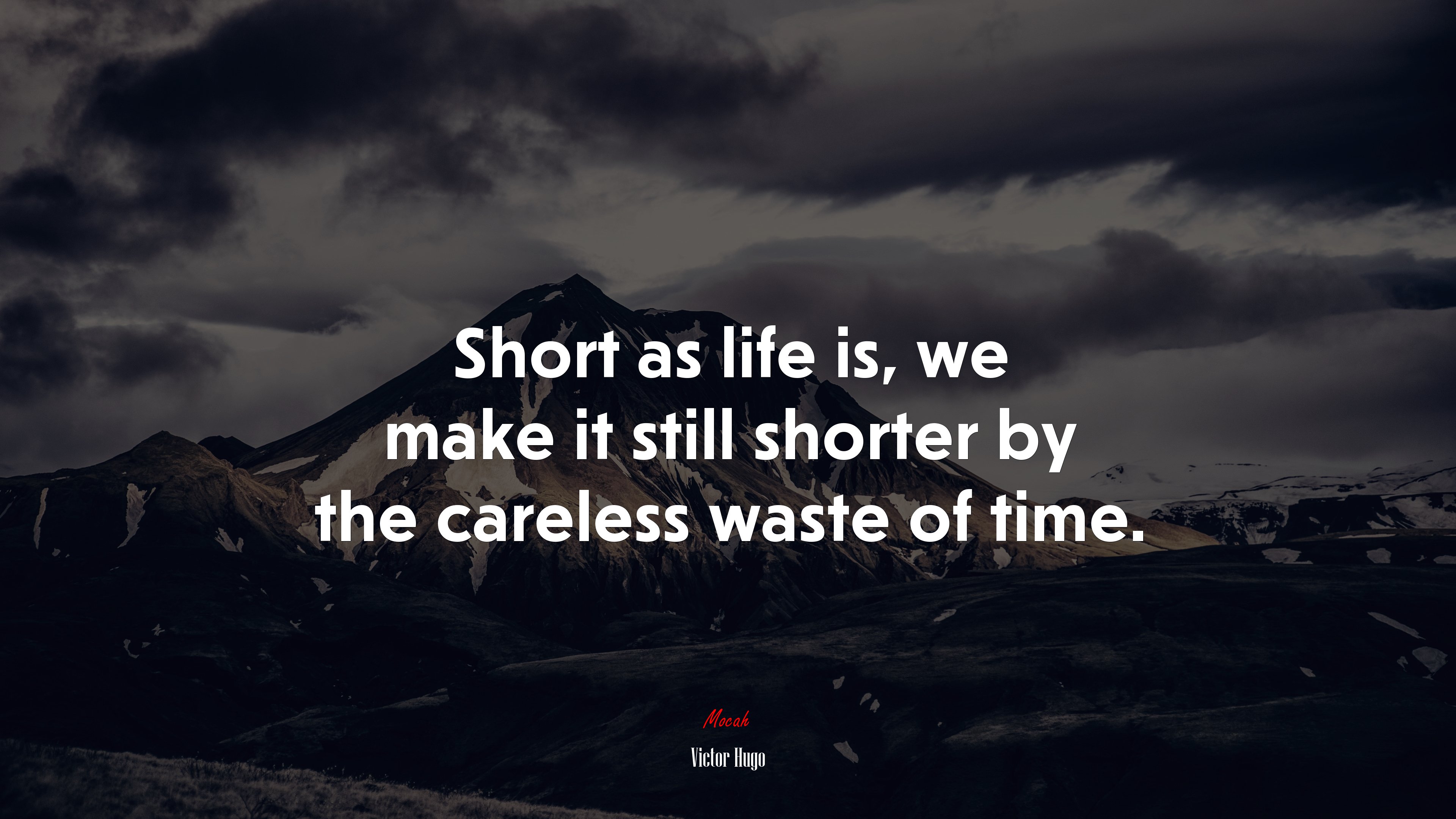 Short as life is, we make it still shorter by the careless waste of time. | Victor Hugo quote HD Wallpaper