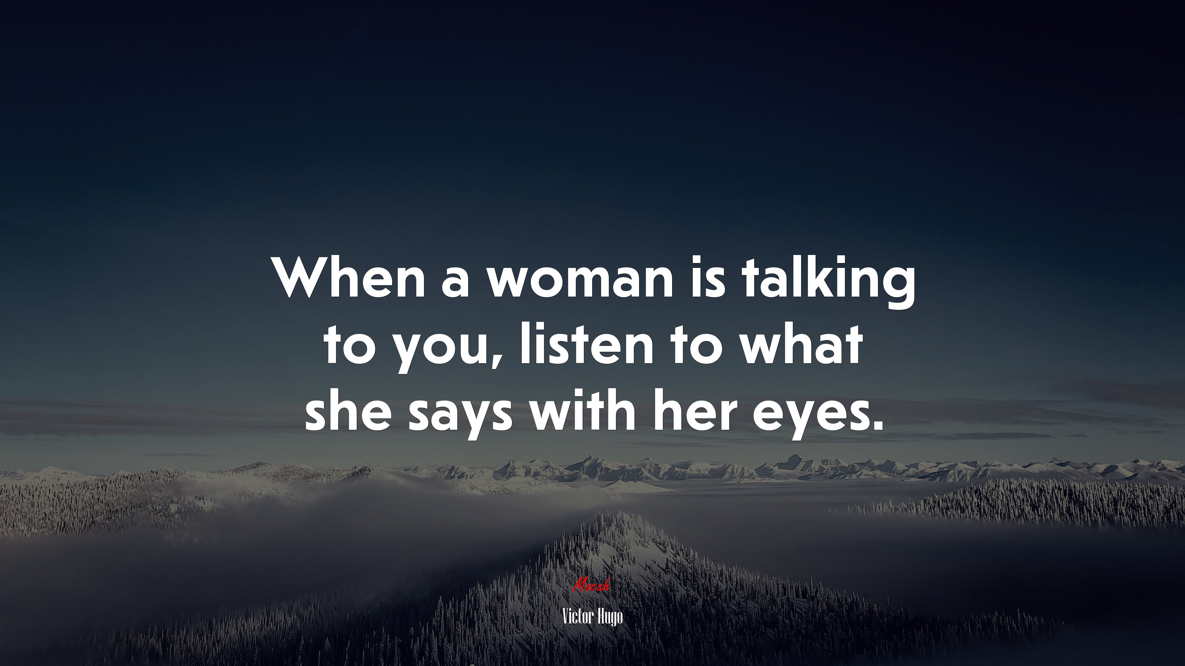 When a woman is talking to you, listen to what she says with her eyes. | Victor Hugo quote HD Wallpaper
