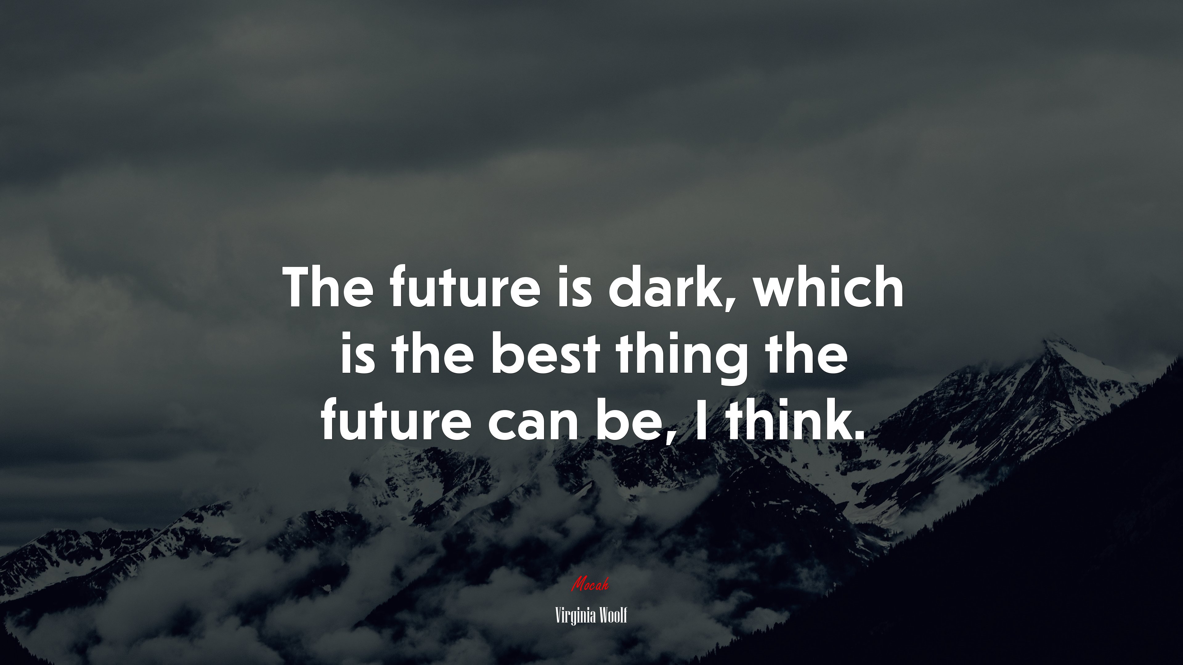 The future is dark, which is the best thing the future can be, I think. | Virginia Woolf quote HD Wallpaper