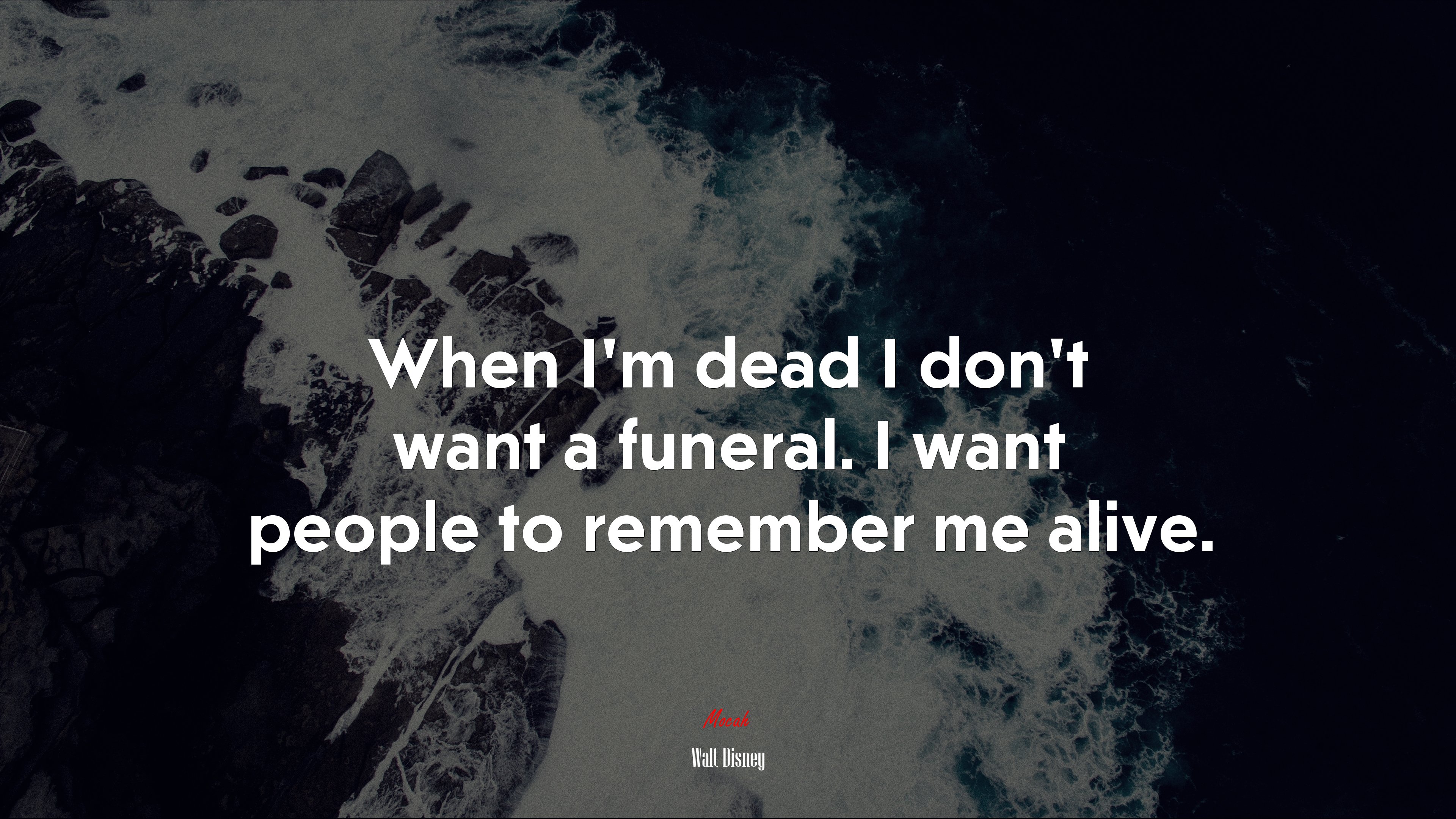 When I’m dead I don’t want a funeral. I want people to remember me alive. | Walt Disney quote HD Wallpaper