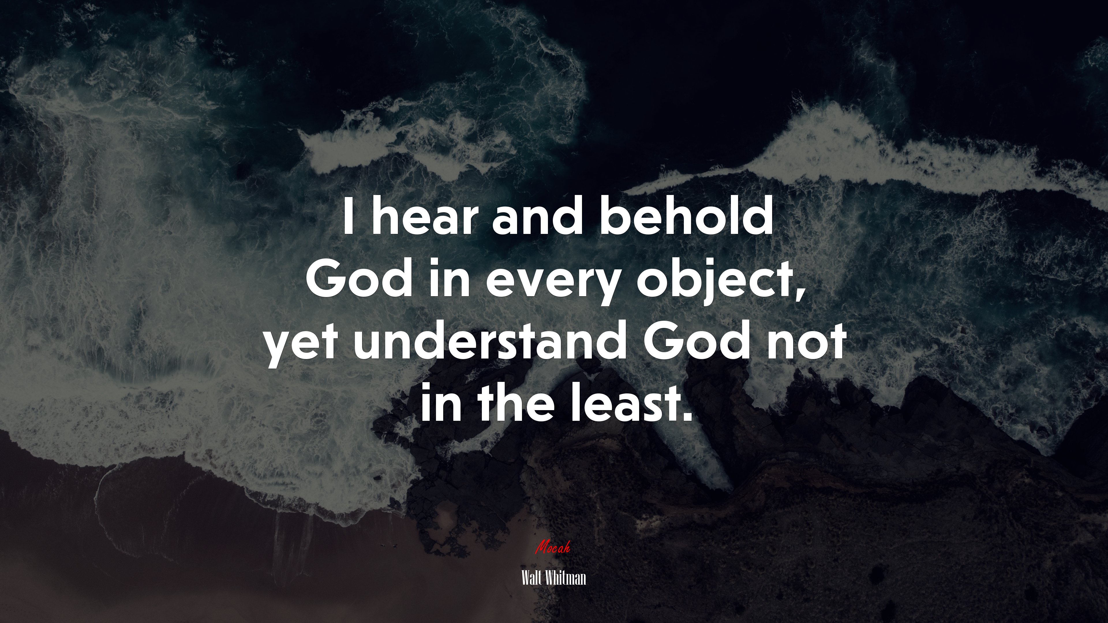 I hear and behold God in every object, yet understand God not in the least. | Walt Whitman quote HD Wallpaper