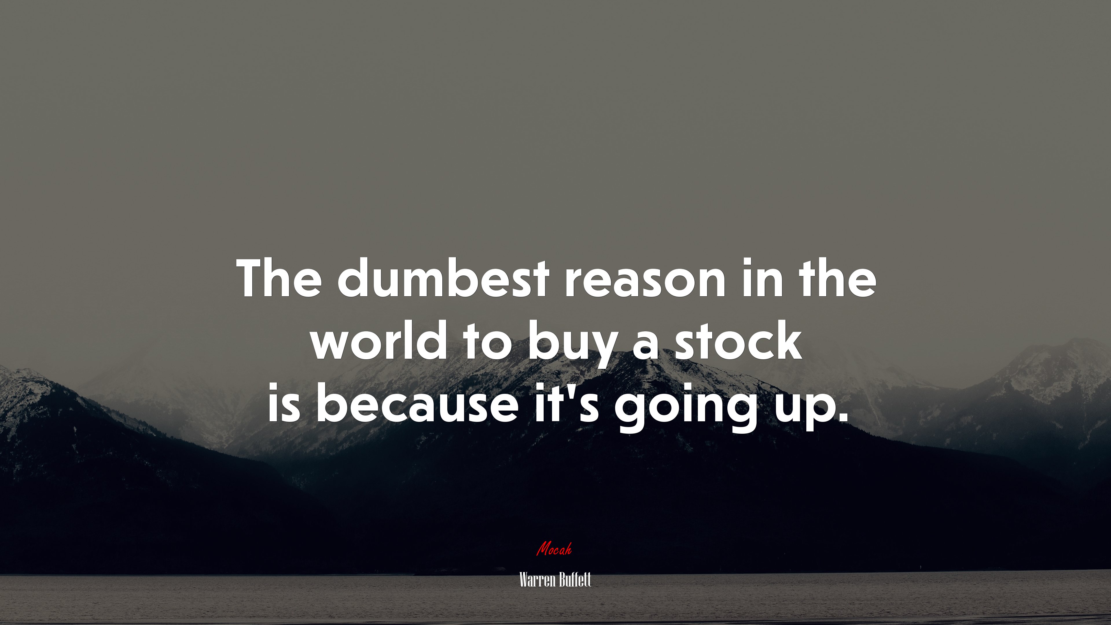 The dumbest reason in the world to buy a stock is because it’s going up. | Warren Buffett quote HD Wallpaper