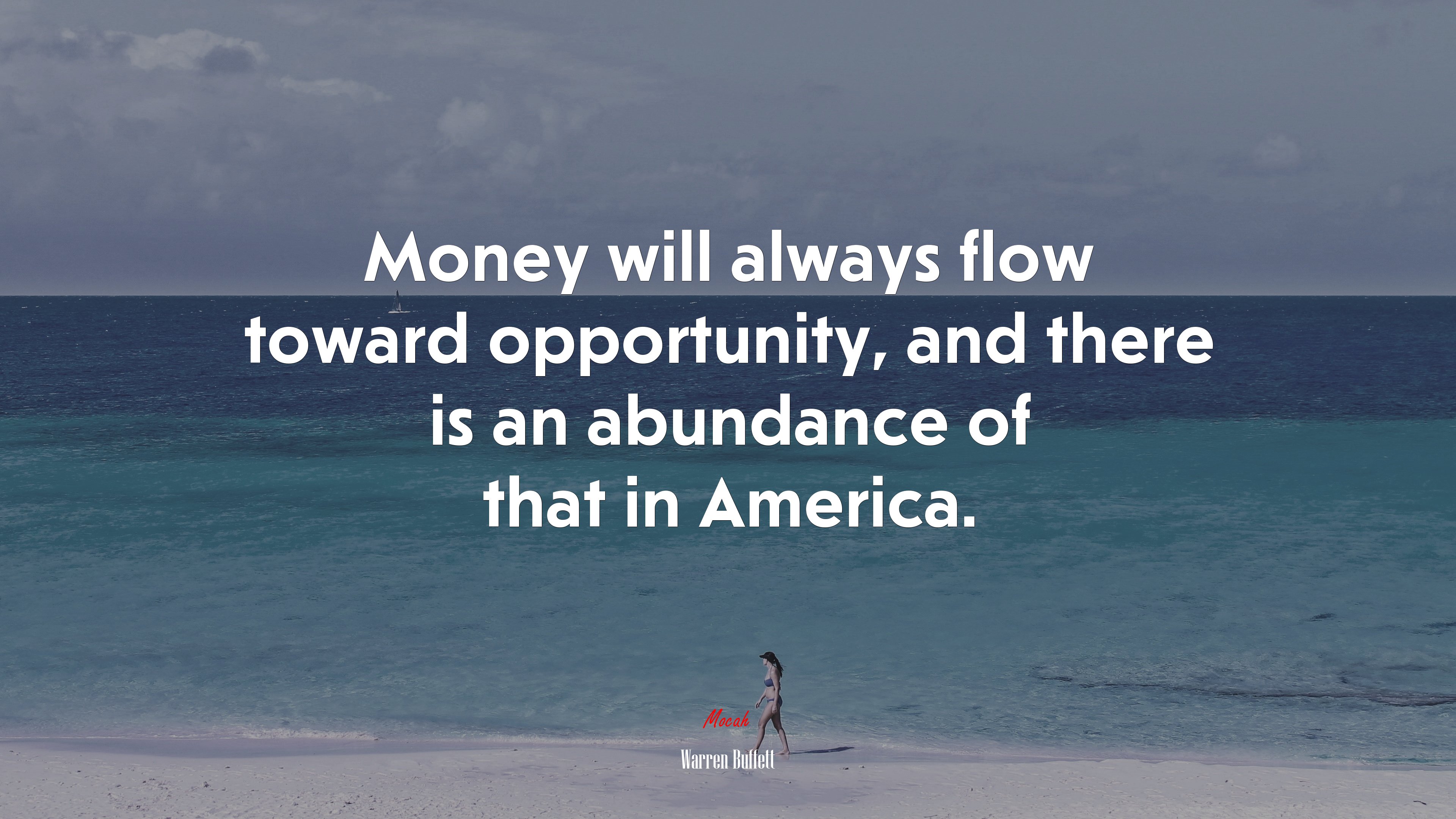 Money will always flow toward opportunity, and there is an abundance of that in America. | Warren Buffett quote HD Wallpaper