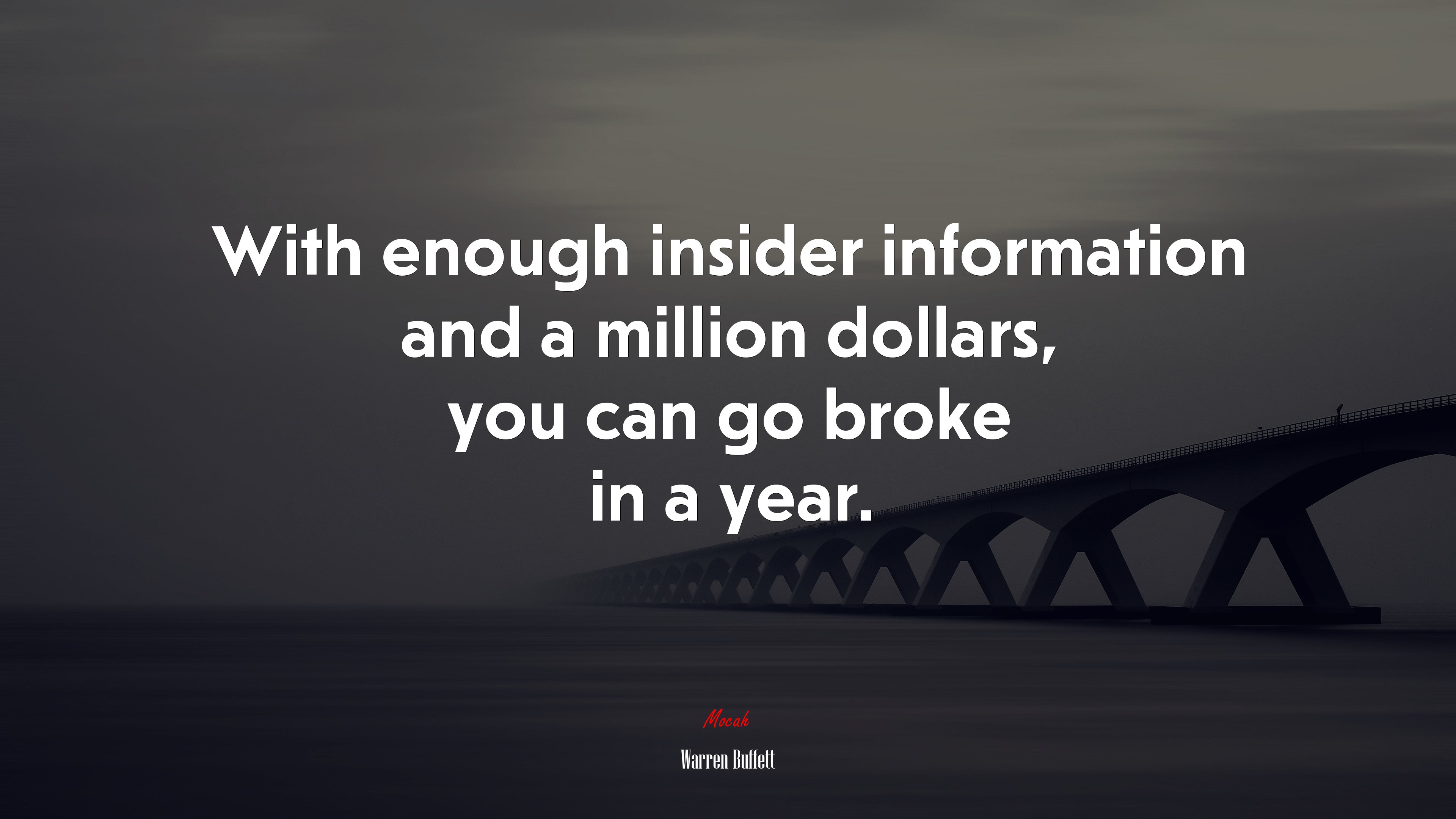 With enough insider information and a million dollars, you can go broke in a year. | Warren Buffett quote HD Wallpaper