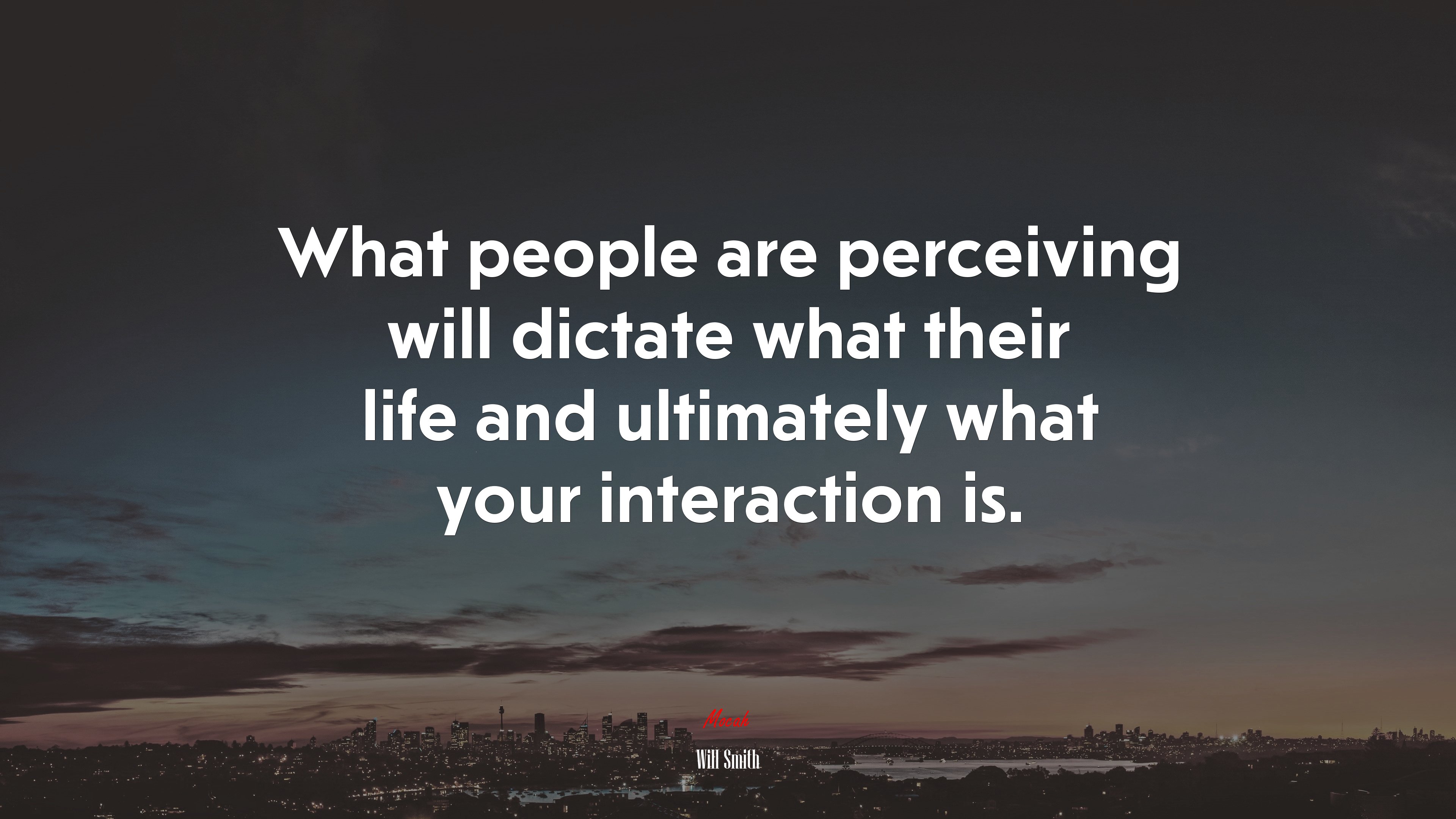 What people are perceiving will dictate what their life and ultimately what your interaction is. | Will Smith quote HD Wallpaper