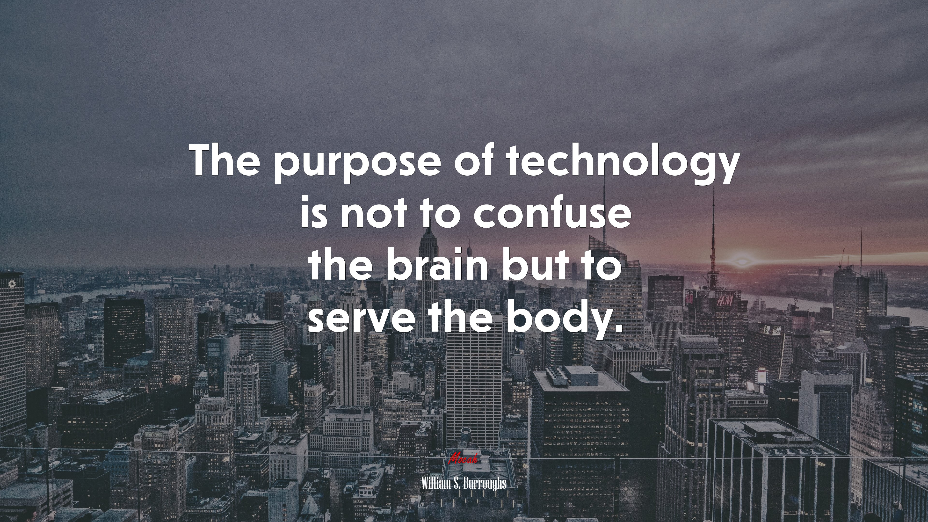 The purpose of technology is not to confuse the brain but to serve the body. | William S. Burroughs quote HD Wallpaper