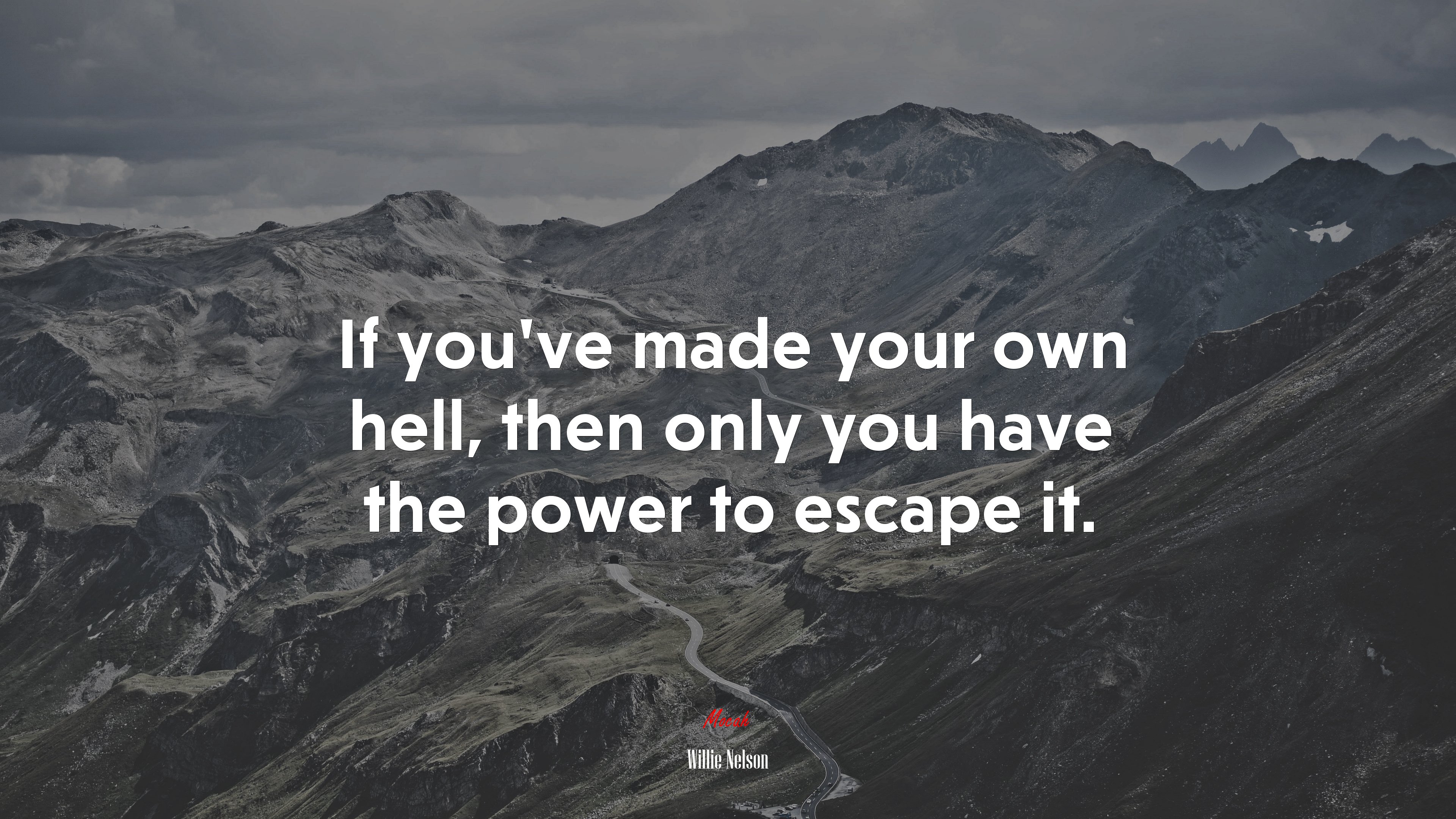 If you’ve made your own hell, then only you have the power to escape it. | Willie Nelson quote HD Wallpaper