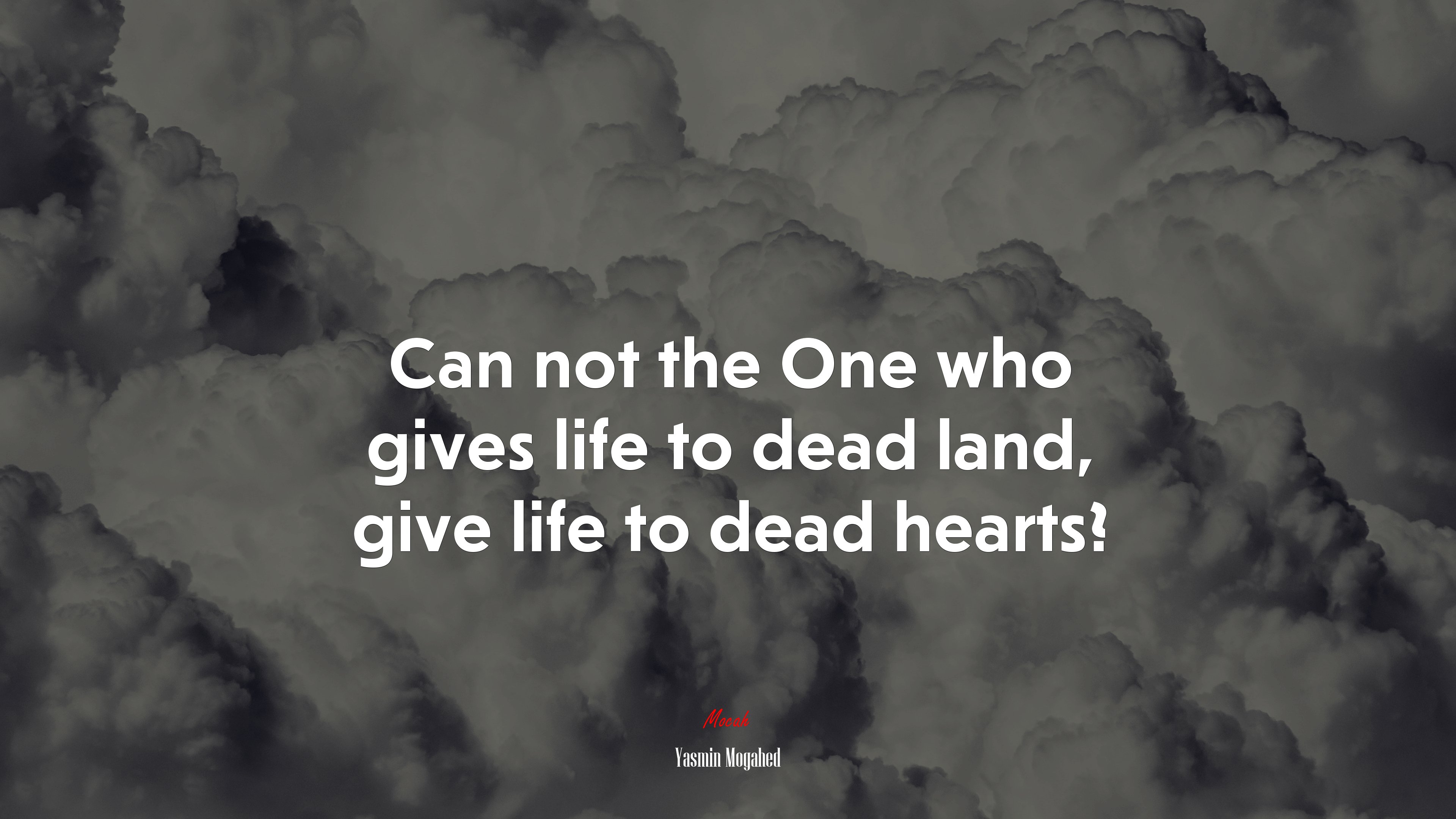 Can not the One who gives life to dead land, give life to dead hearts? | Yasmin Mogahed quote HD Wallpaper