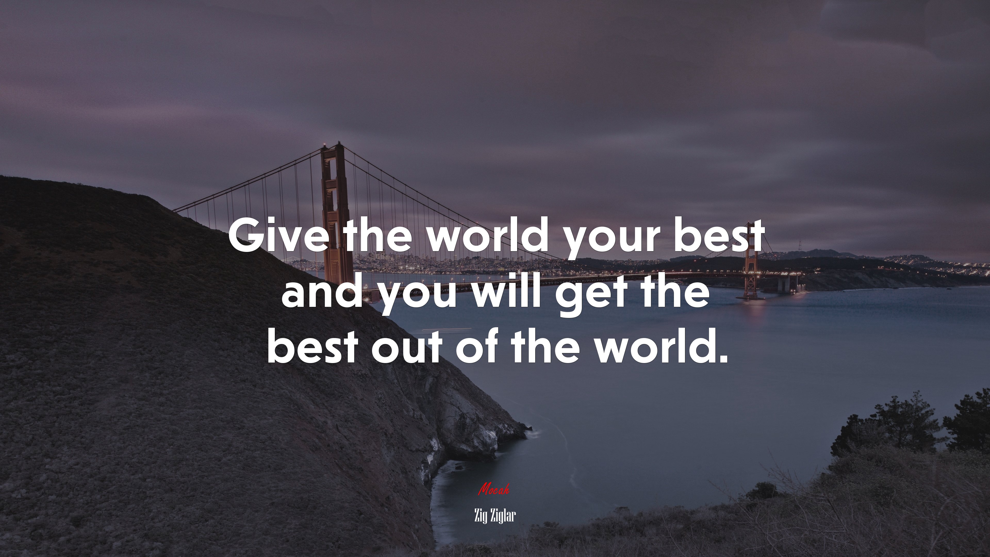 Give the world your best and you will get the best out of the world. | Zig Ziglar quote HD Wallpaper