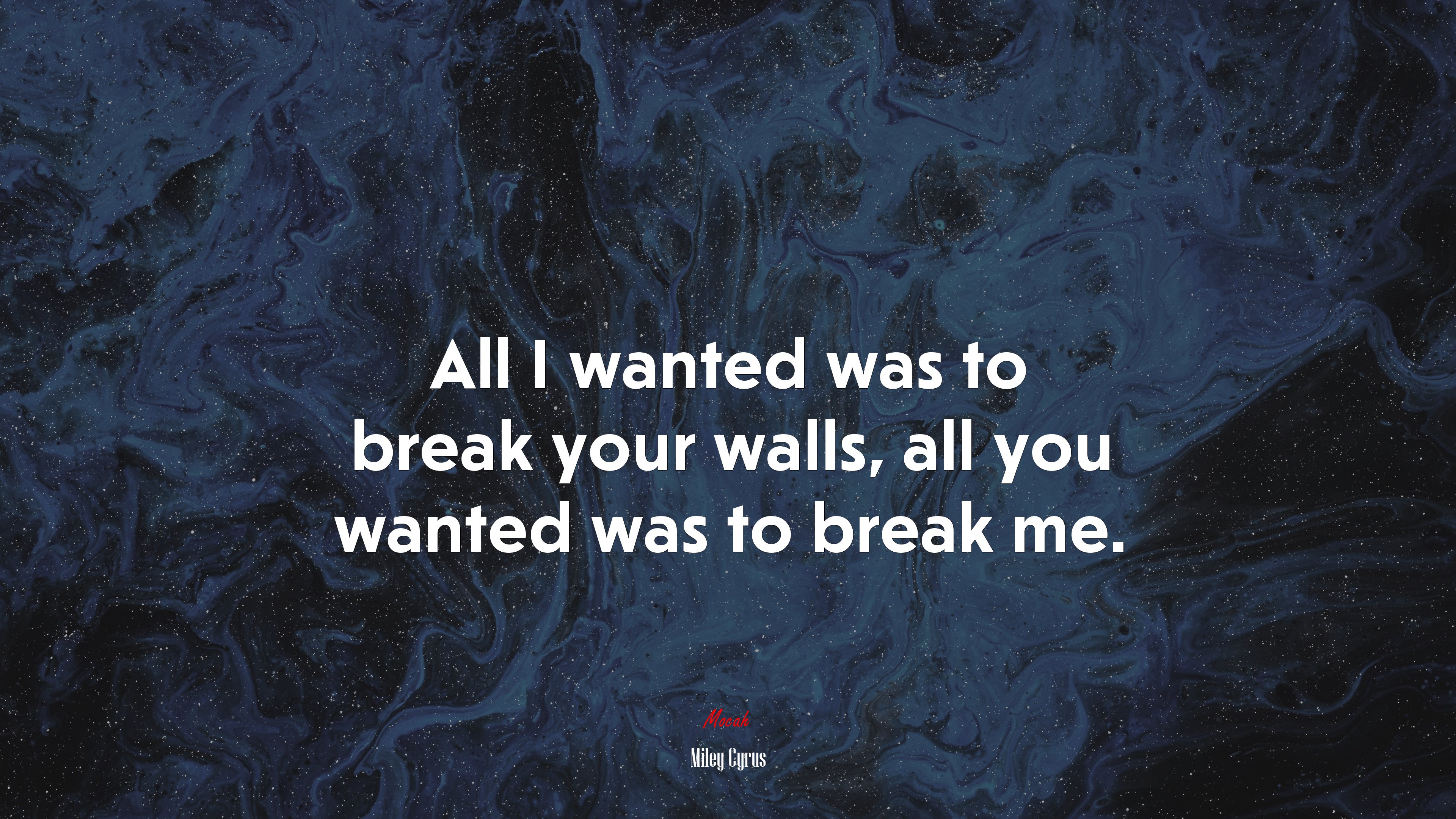 All I wanted was to break your walls, all you wanted was to break me. | Miley Cyrus quote HD Wallpaper