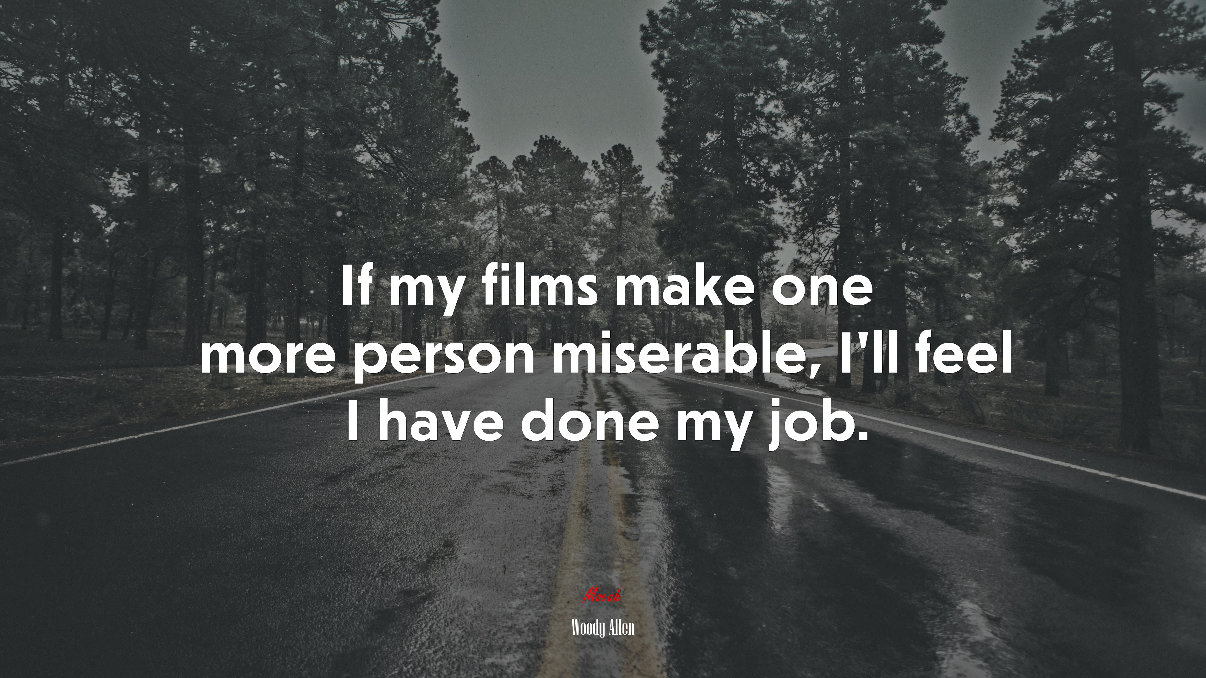 If my films make one more person miserable, I’ll feel I have done my job. | Woody Allen quote HD Wallpaper