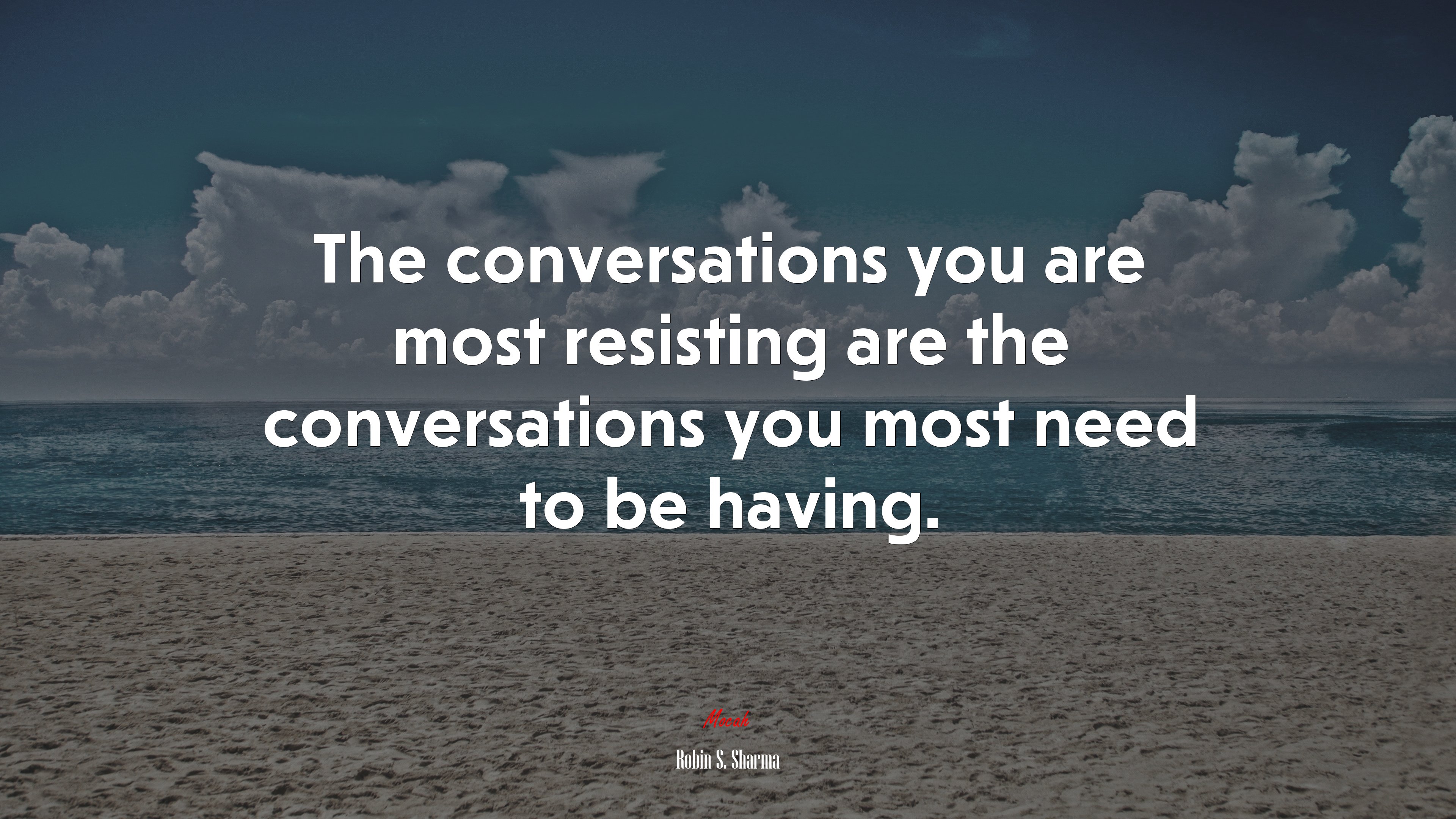 The conversations you are most resisting are the conversations you most need to be having. | Robin S. Sharma quote HD Wallpaper