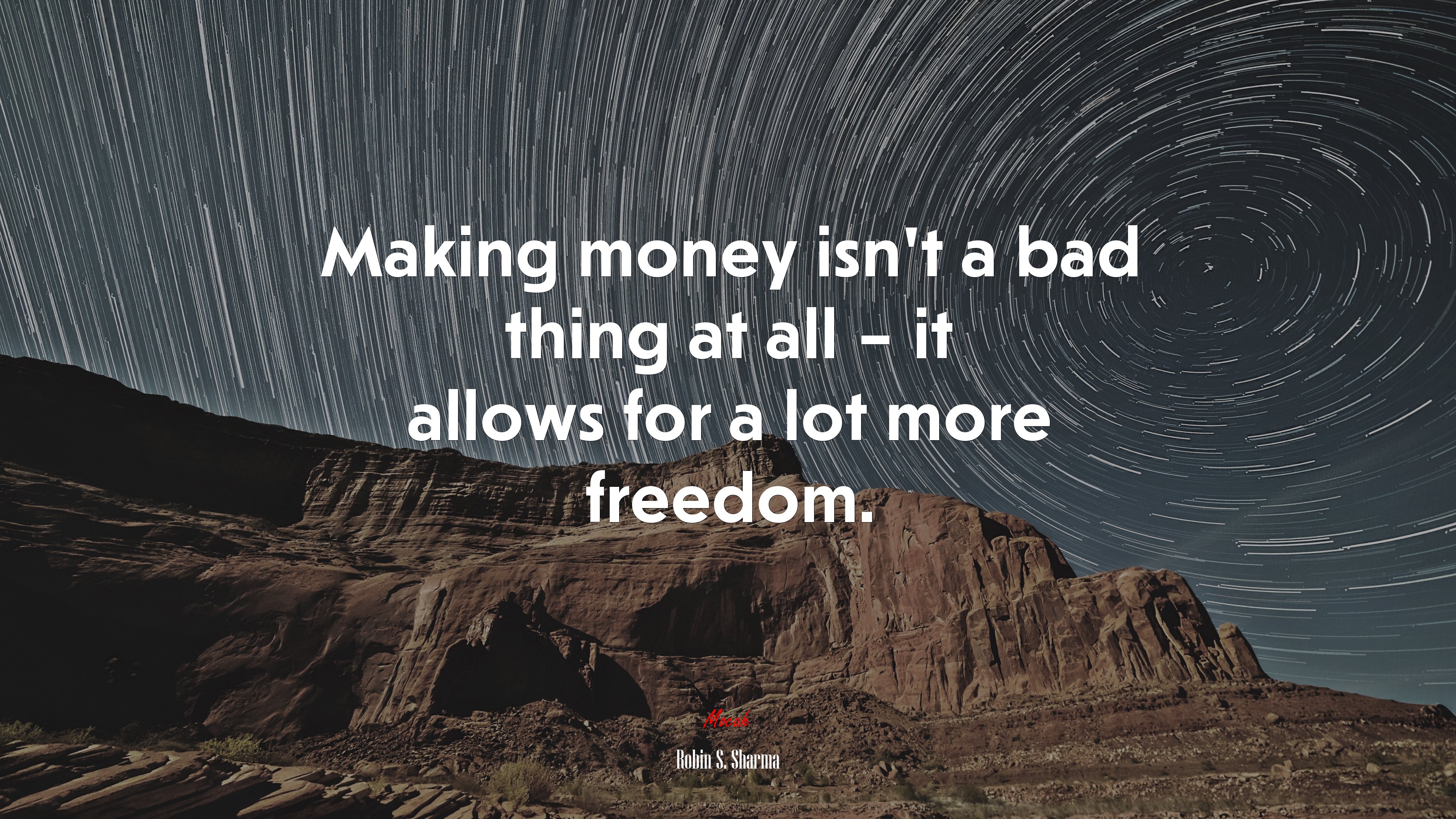 Making money isn’t a bad thing at all – it allows for a lot more freedom. | Robin S. Sharma quote HD Wallpaper