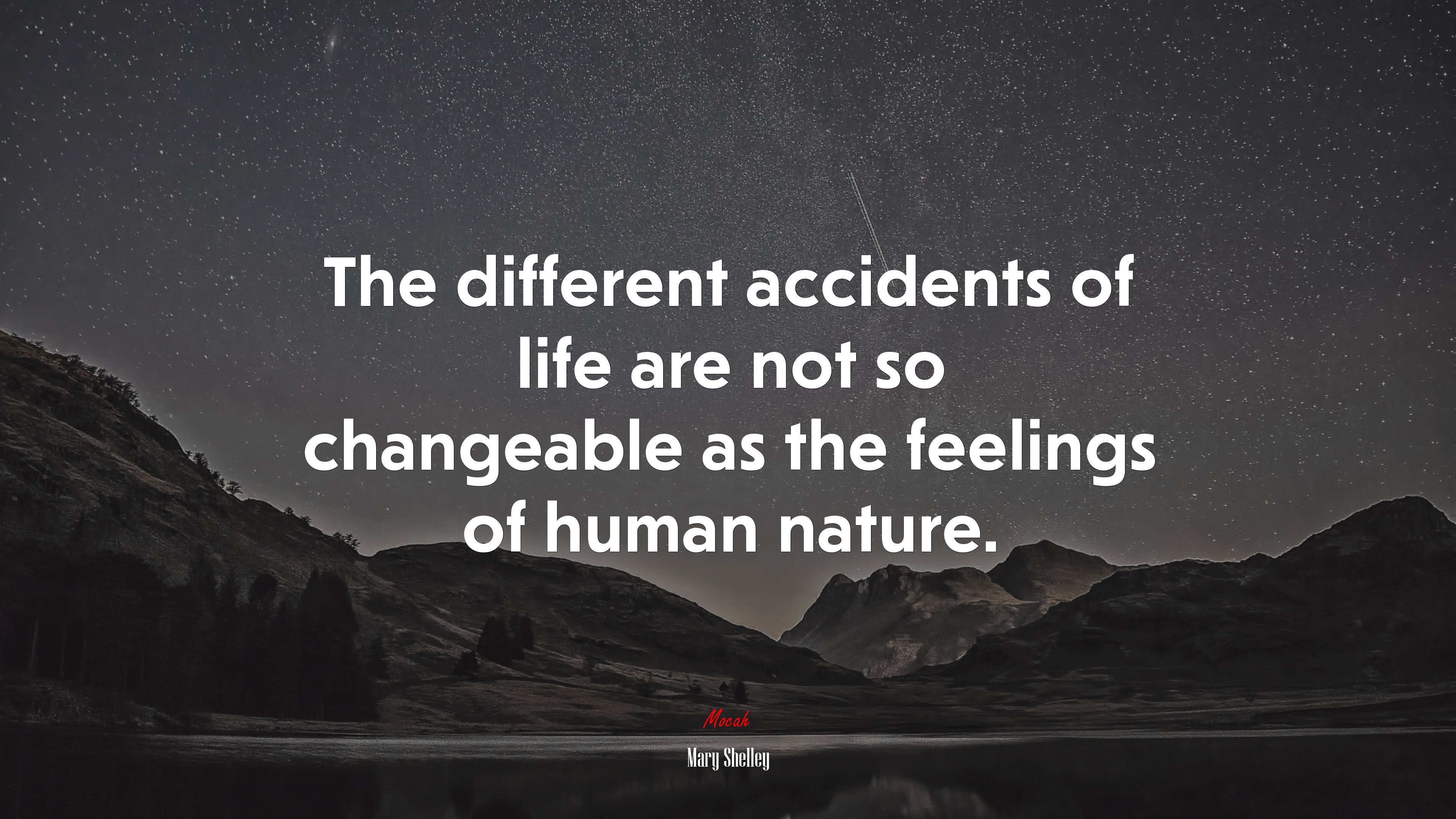 The different accidents of life are not so changeable as the feelings of human nature. | Mary Shelley quote HD Wallpaper