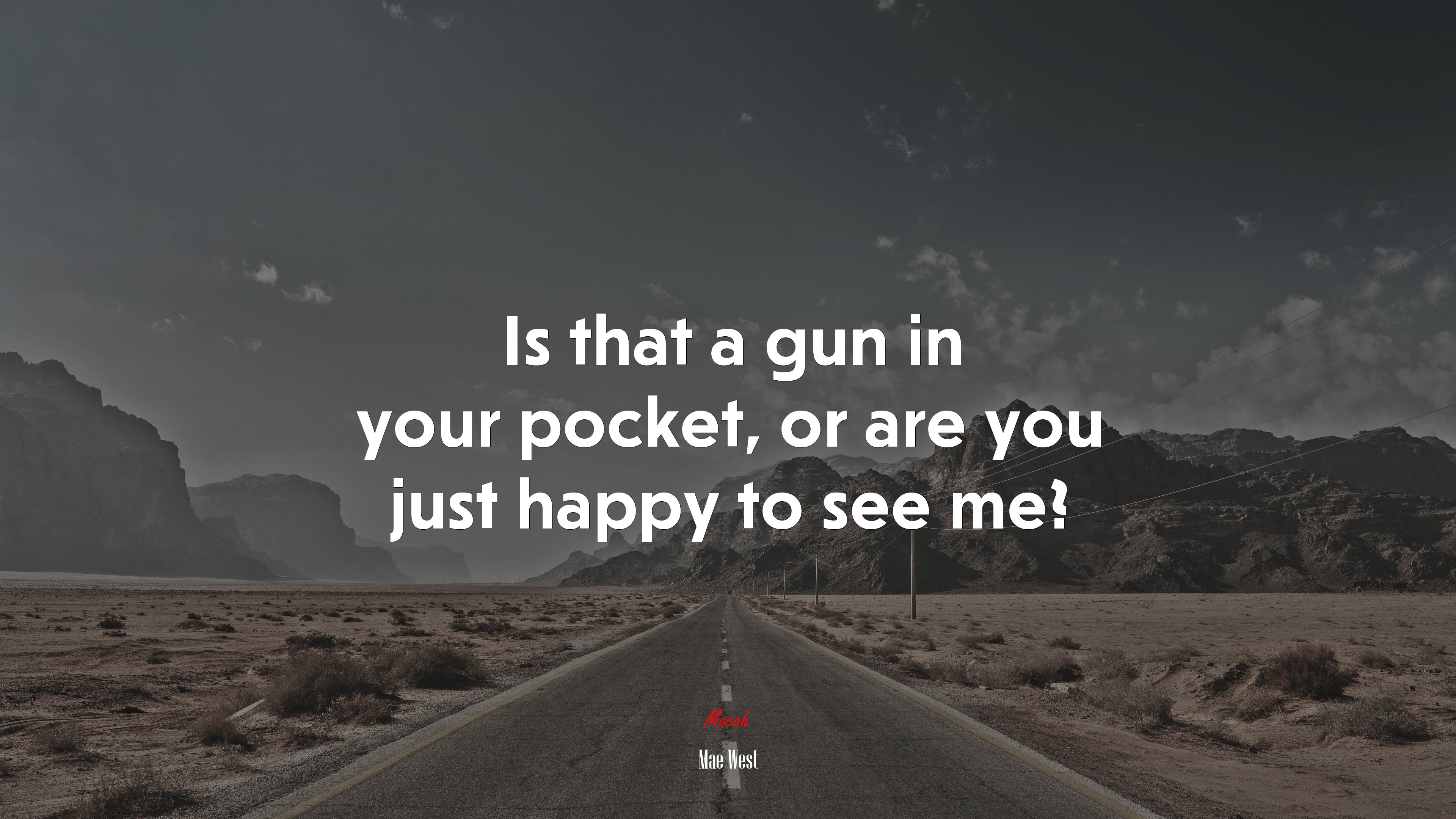 Is that a gun in your pocket, or are you just happy to see me? | Mae West quote HD Wallpaper