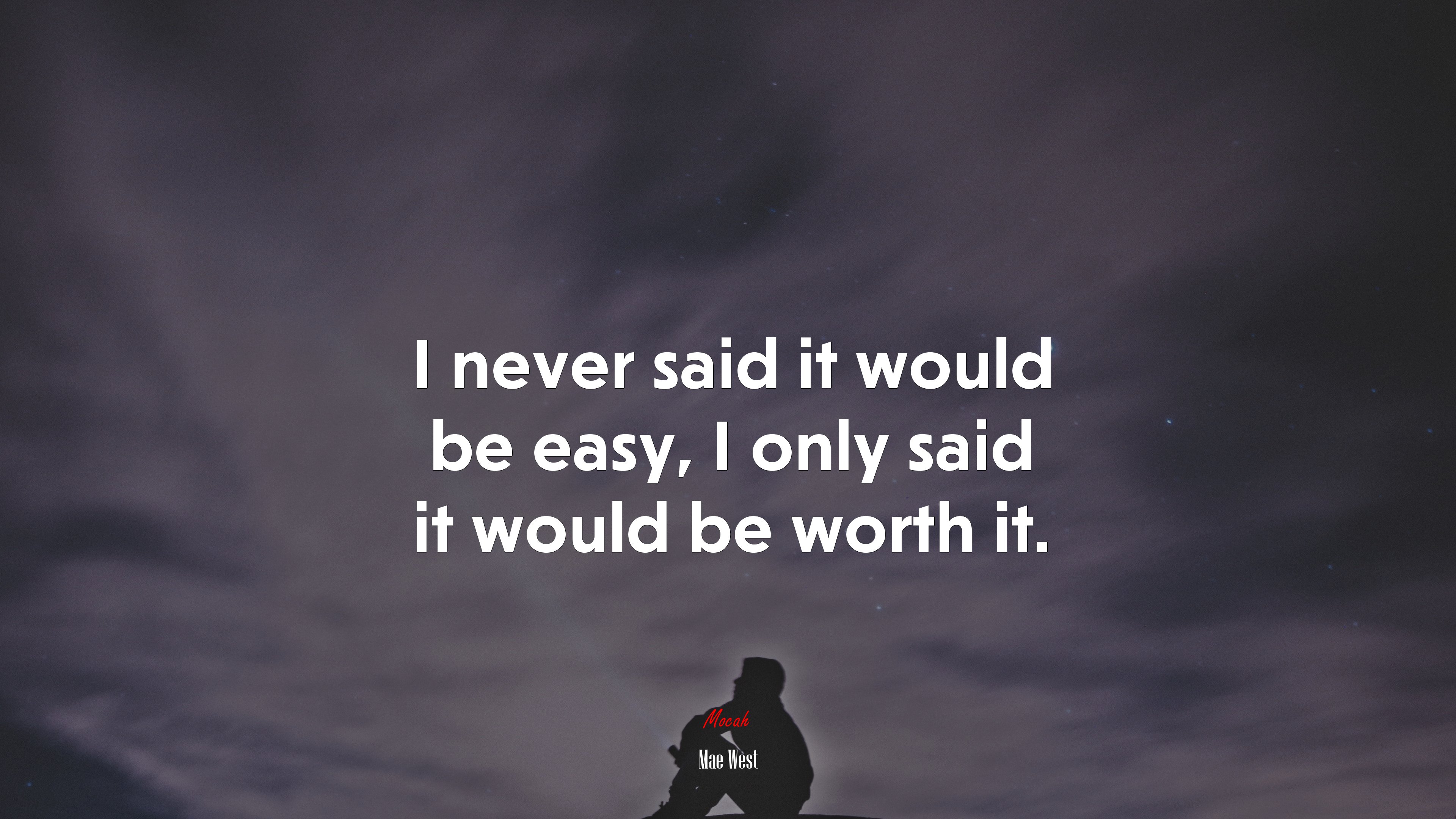I never said it would be easy, I only said it would be worth it. | Mae West quote HD Wallpaper