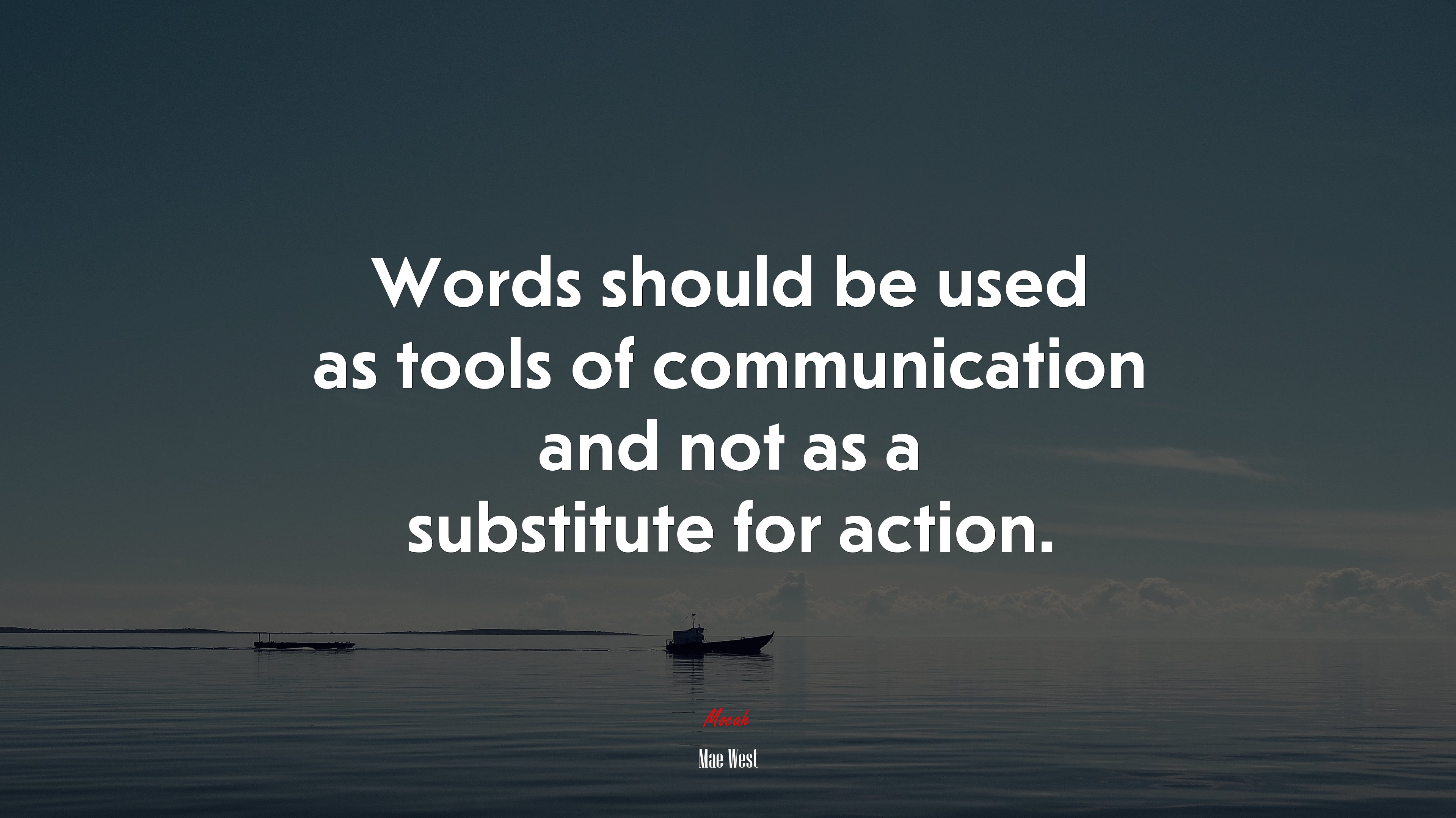 Words should be used as tools of communication and not as a substitute for action. | Mae West quote HD Wallpaper
