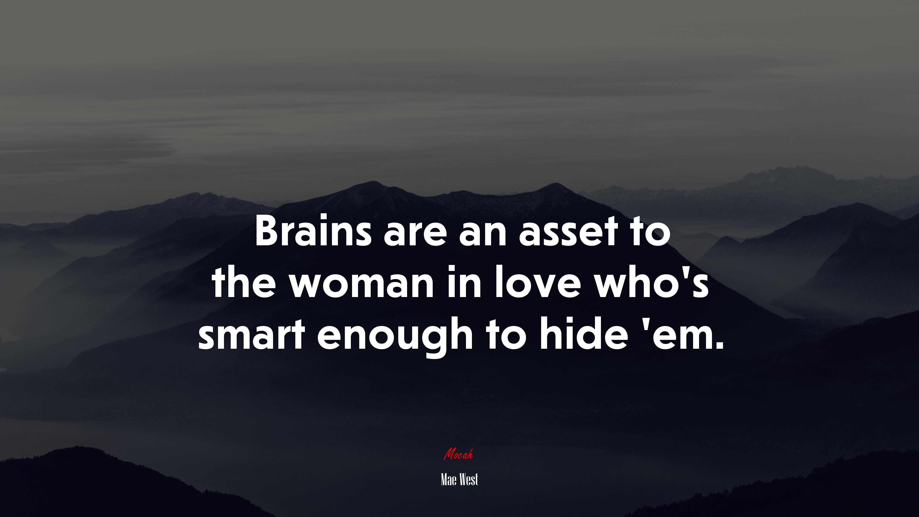 Brains are an asset to the woman in love who’s smart enough to hide ’em. | Mae West quote HD Wallpaper