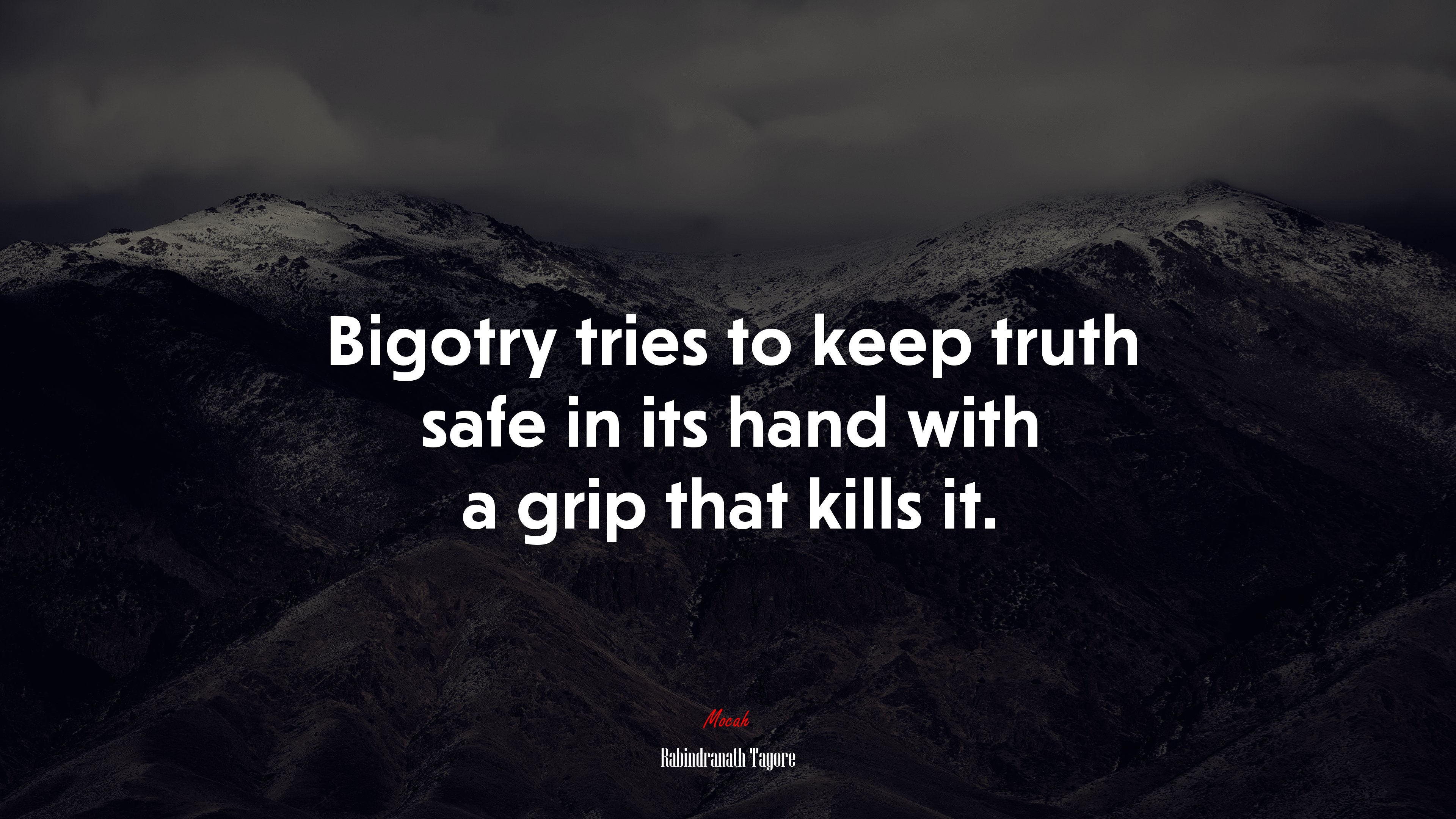 Bigotry tries to keep truth safe in its hand with a grip that kills it. | Rabindranath Tagore quote HD Wallpaper