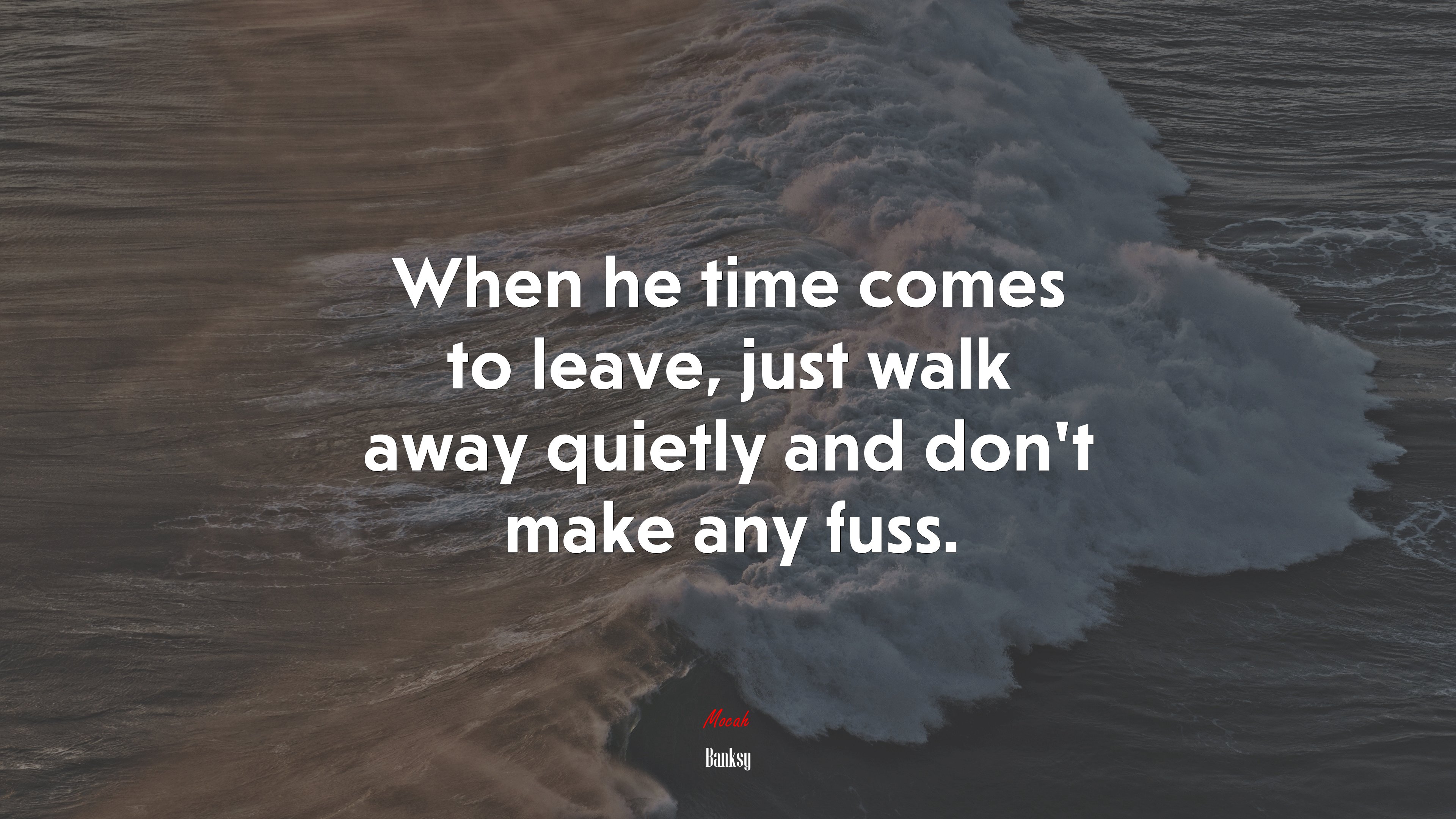 When he time comes to leave, just walk away quietly and don’t make any fuss. | Banksy quote HD Wallpaper