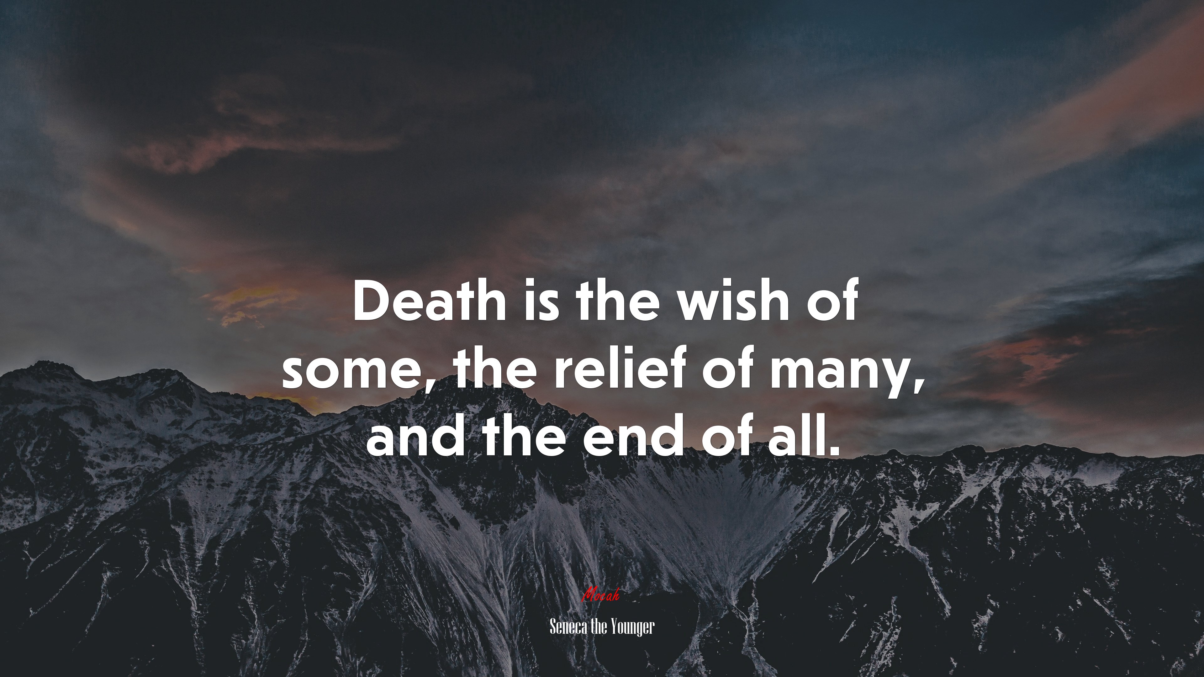 Death is the wish of some, the relief of many, and the end of all. | Seneca the Younger quote HD Wallpaper