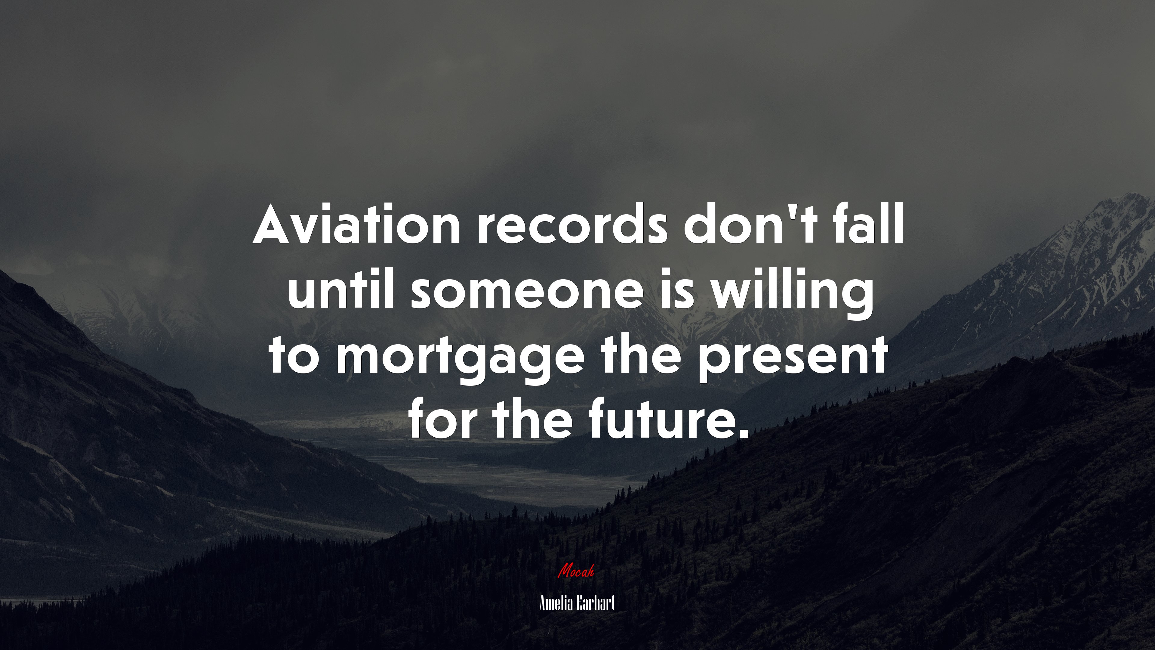 Aviation records don’t fall until someone is willing to mortgage the present for the future. | Amelia Earhart quote HD Wallpaper
