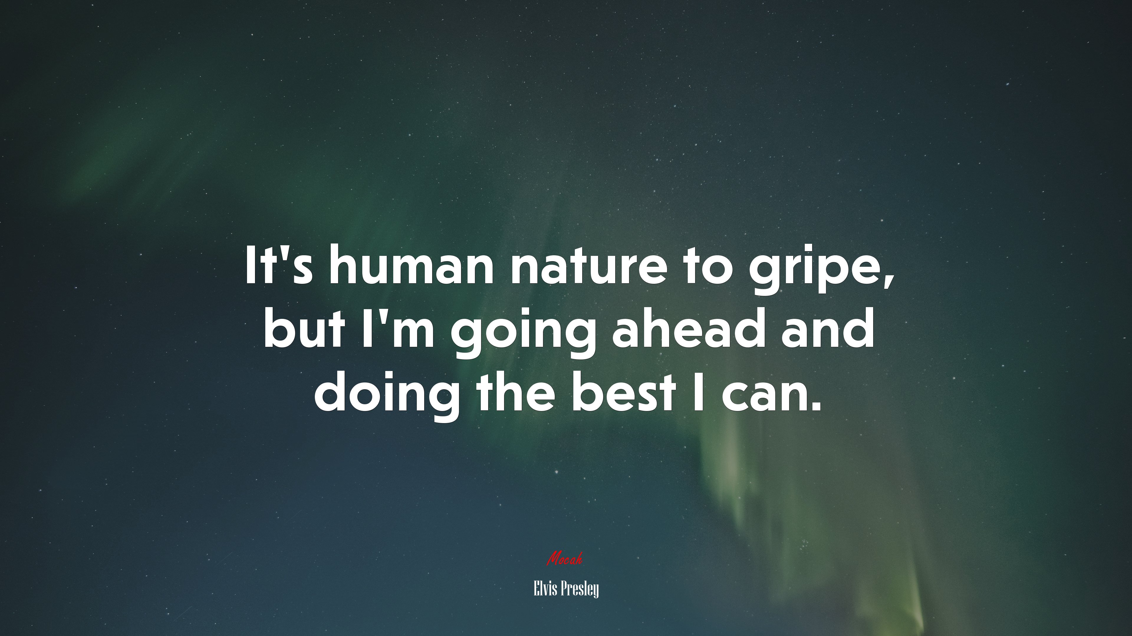 It’s human nature to gripe, but I’m going ahead and doing the best I can. | Elvis Presley quote HD Wallpaper