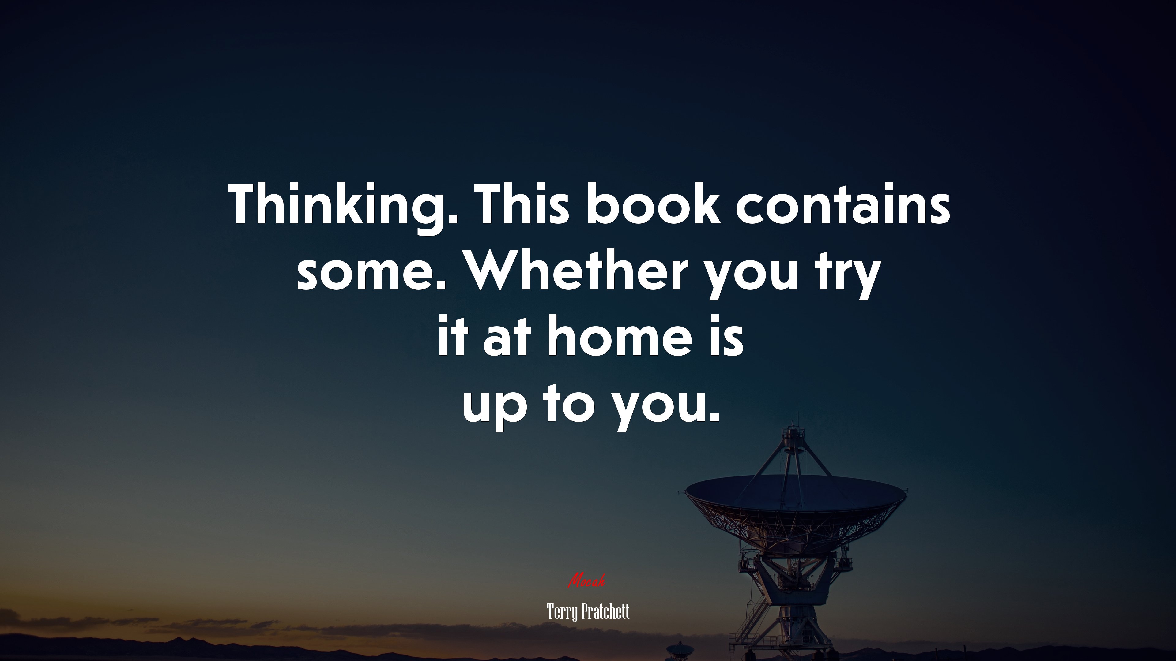 Thinking. This book contains some. Whether you try it at home is up to you. | Terry Pratchett quote HD Wallpaper