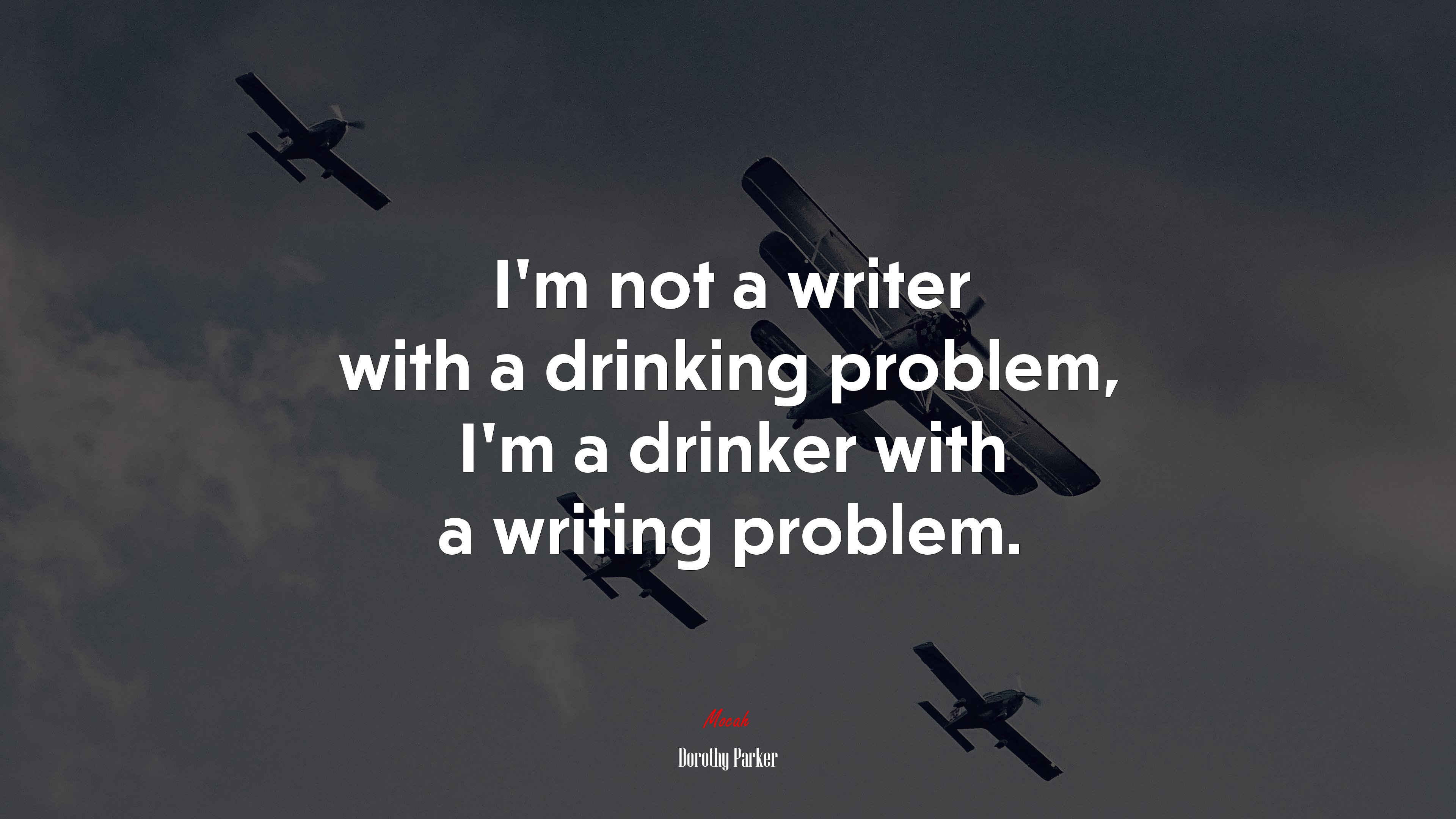 I’m not a writer with a drinking problem, I’m a drinker with a writing problem. | Dorothy Parker quote HD Wallpaper