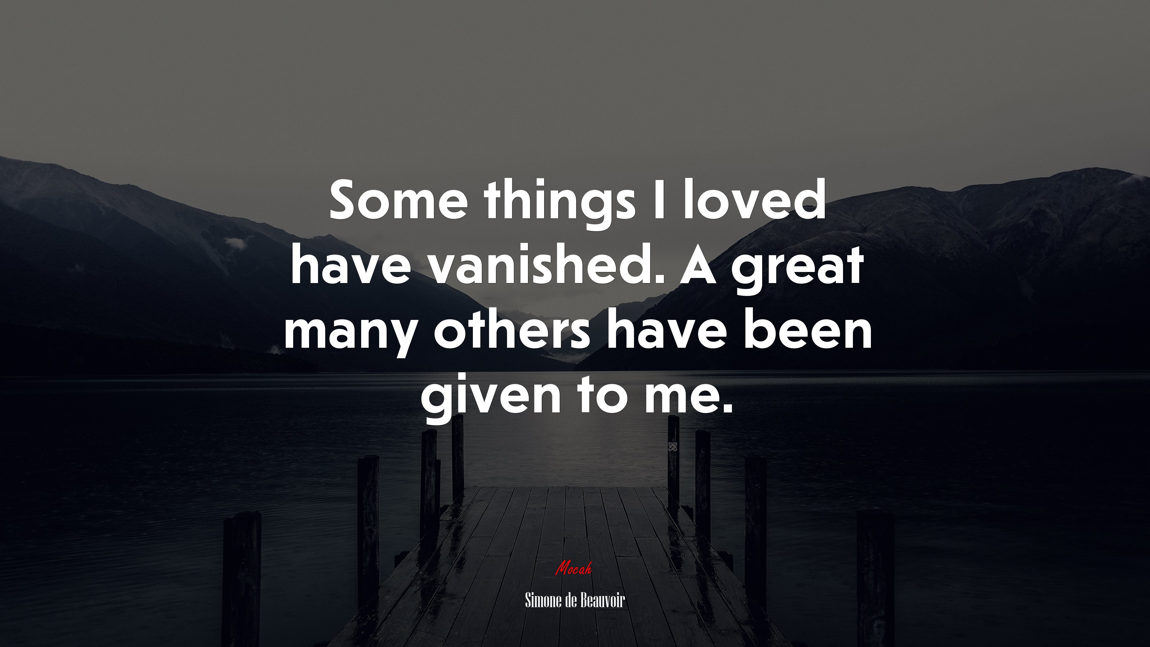 Some things I loved have vanished. A great many others have been given to me. | Simone de Beauvoir quote HD Wallpaper