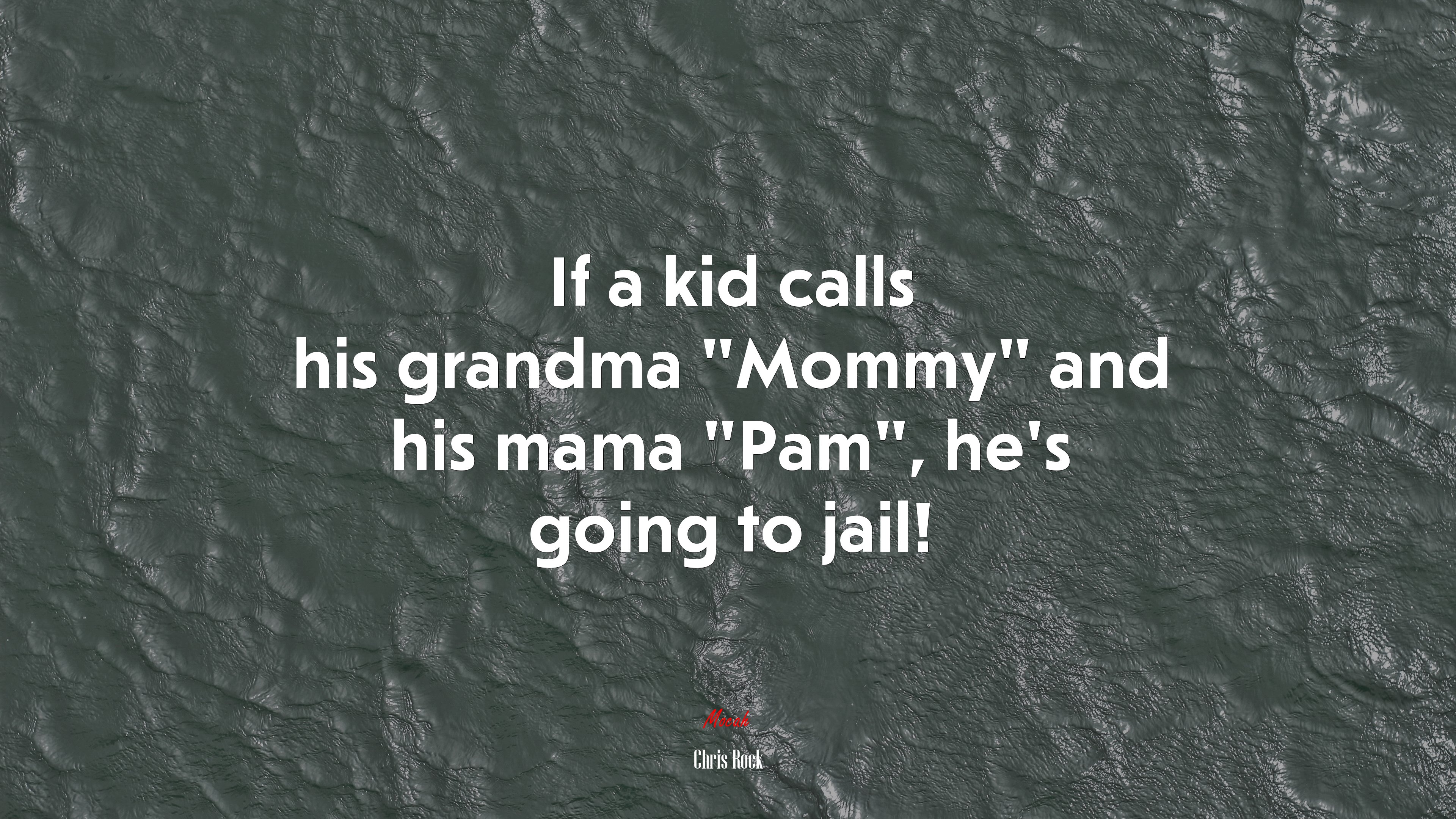 If a kid calls his grandma “Mommy” and his mama “Pam”, he’s going to jail! | Chris Rock quote HD Wallpaper