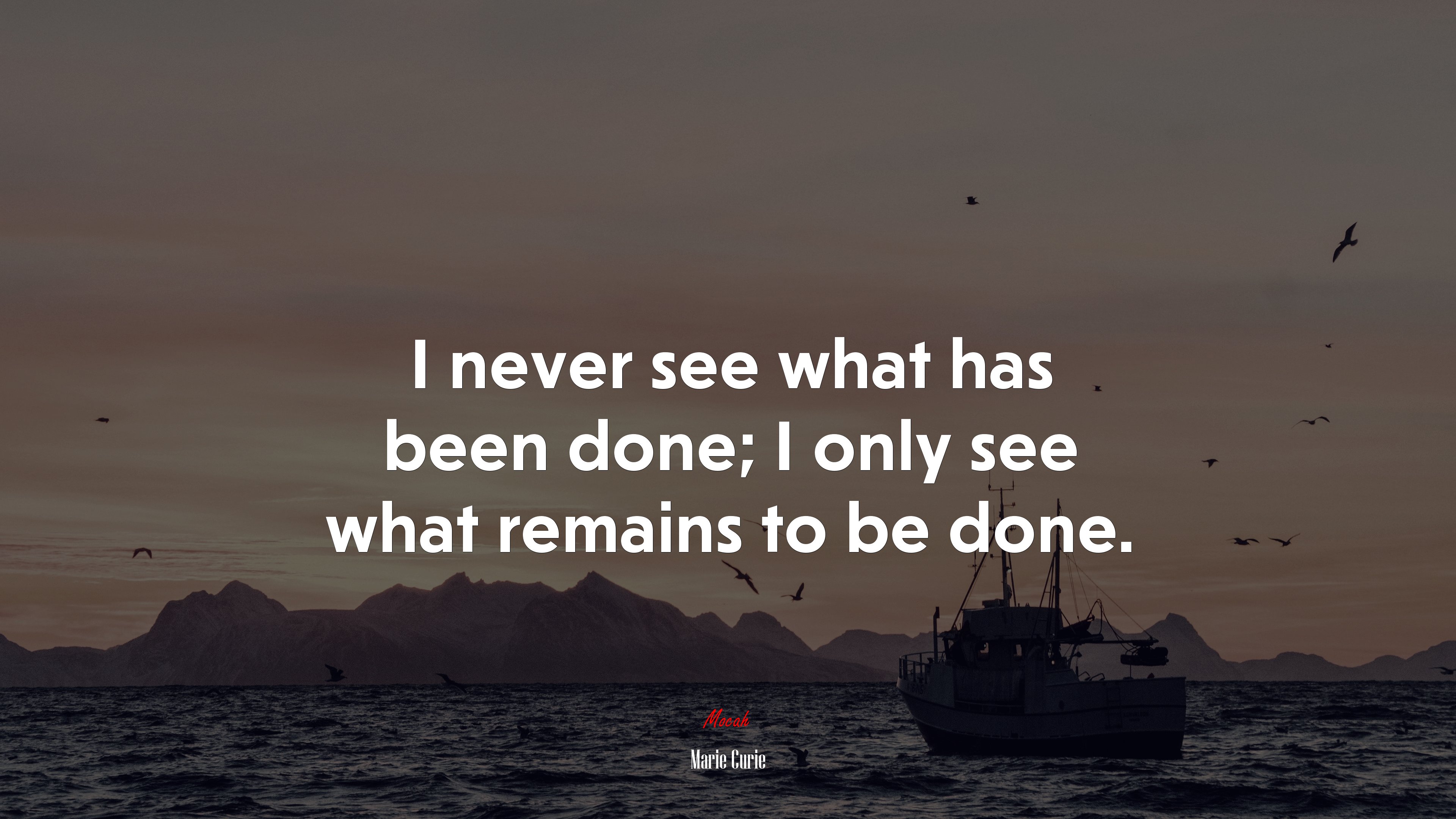 I never see what has been done; I only see what remains to be done. | Marie Curie quote HD Wallpaper