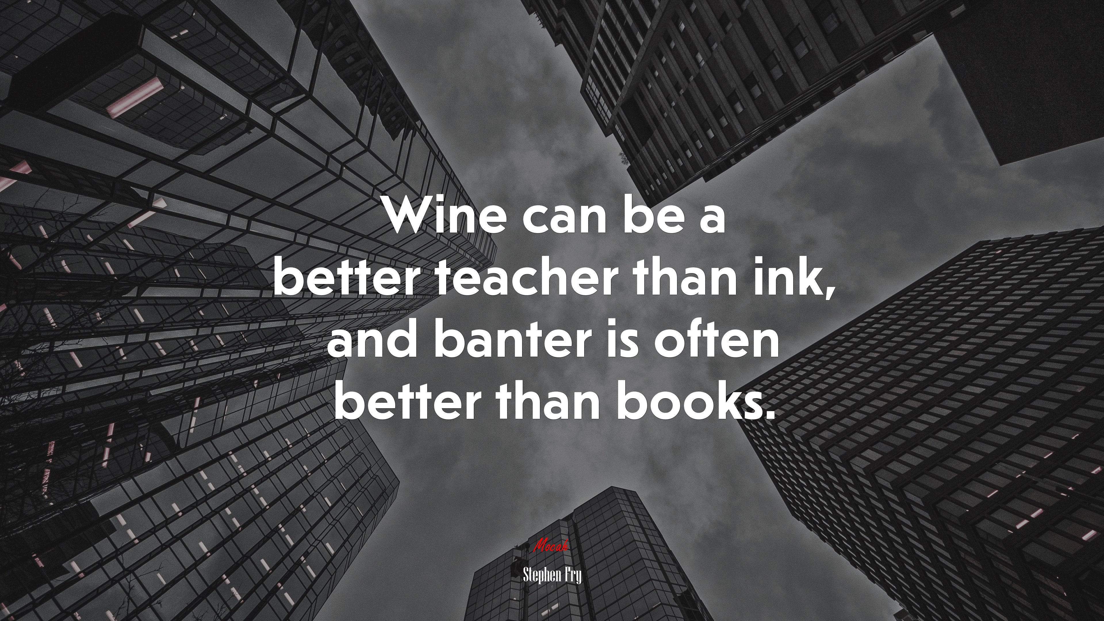 Wine can be a better teacher than ink, and banter is often better than books. | Stephen Fry quote HD Wallpaper