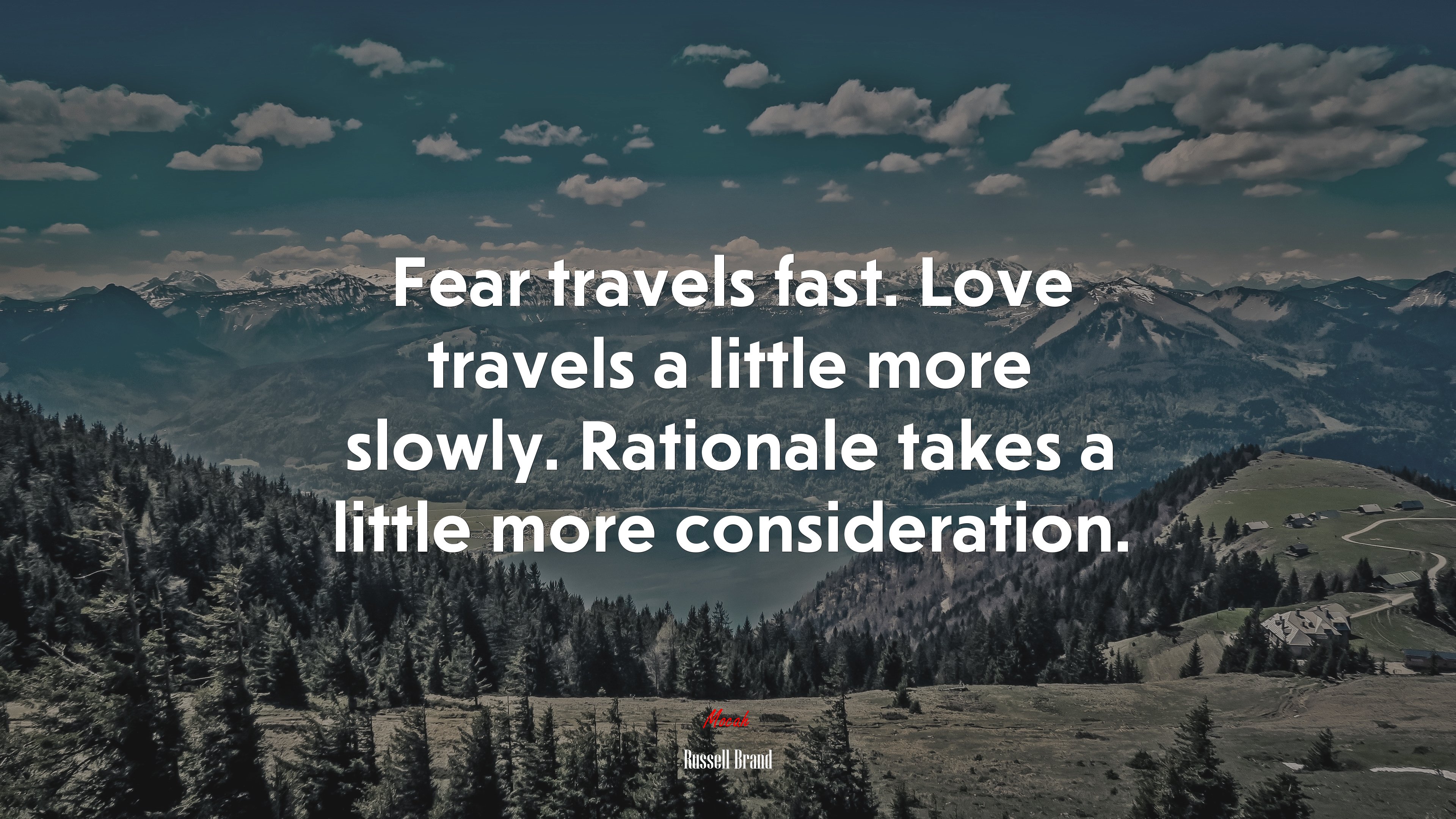 Fear travels fast. Love travels a little more slowly. Rationale takes a little more consideration. | Russell Brand quote HD Wallpaper