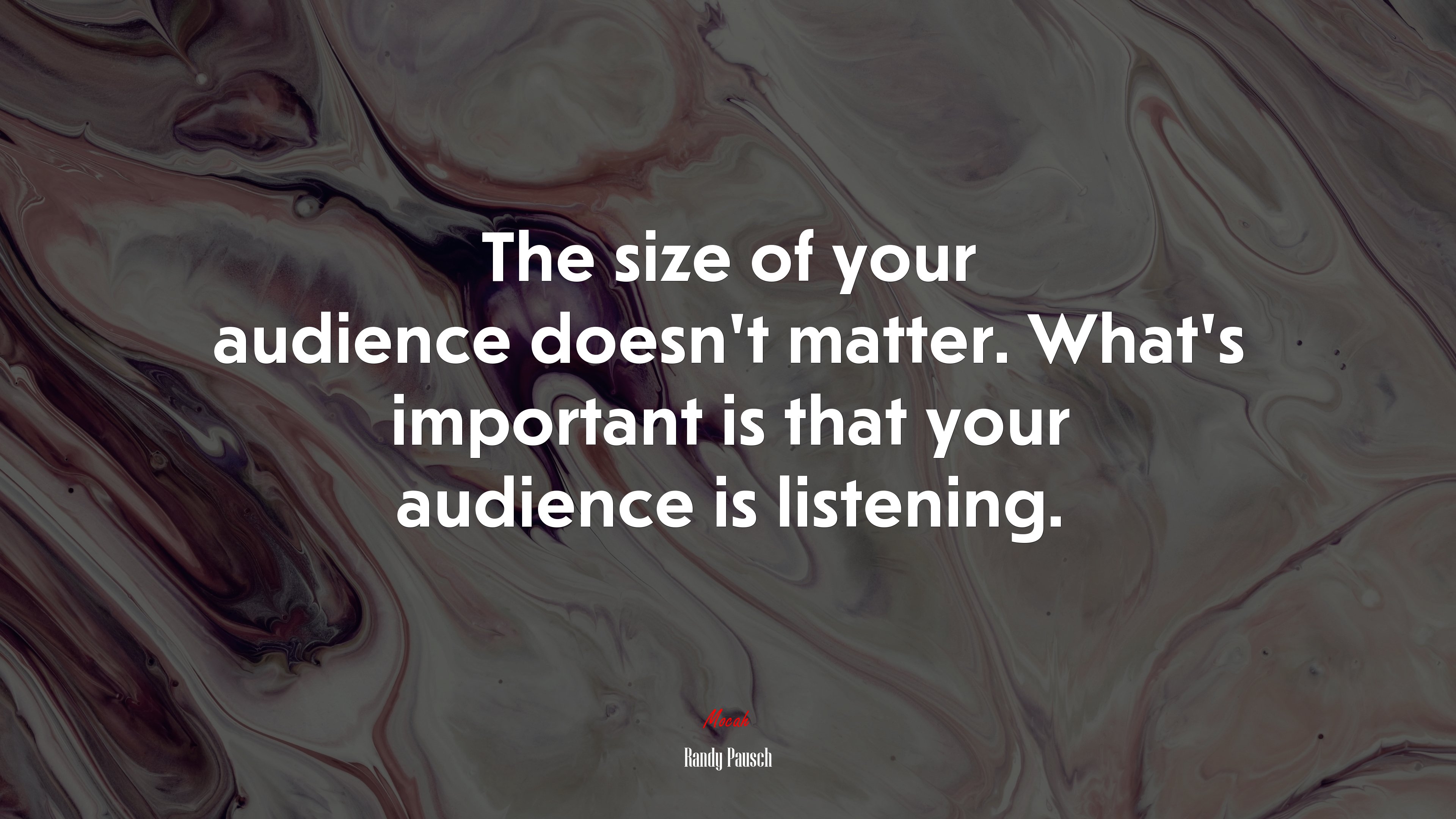 The size of your audience doesn’t matter. What’s important is that your audience is listening. | Randy Pausch quote HD Wallpaper