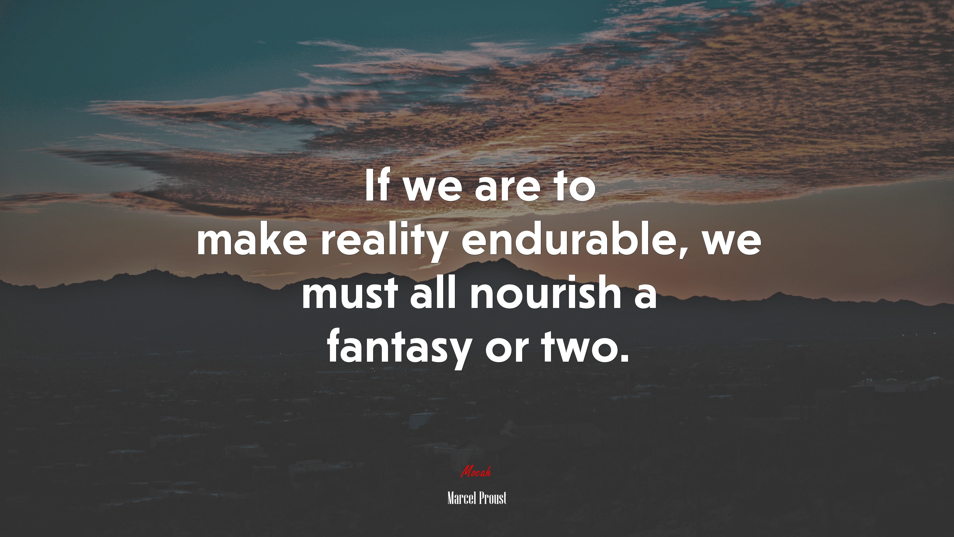 If we are to make reality endurable, we must all nourish a fantasy or two. | Marcel Proust quote HD Wallpaper