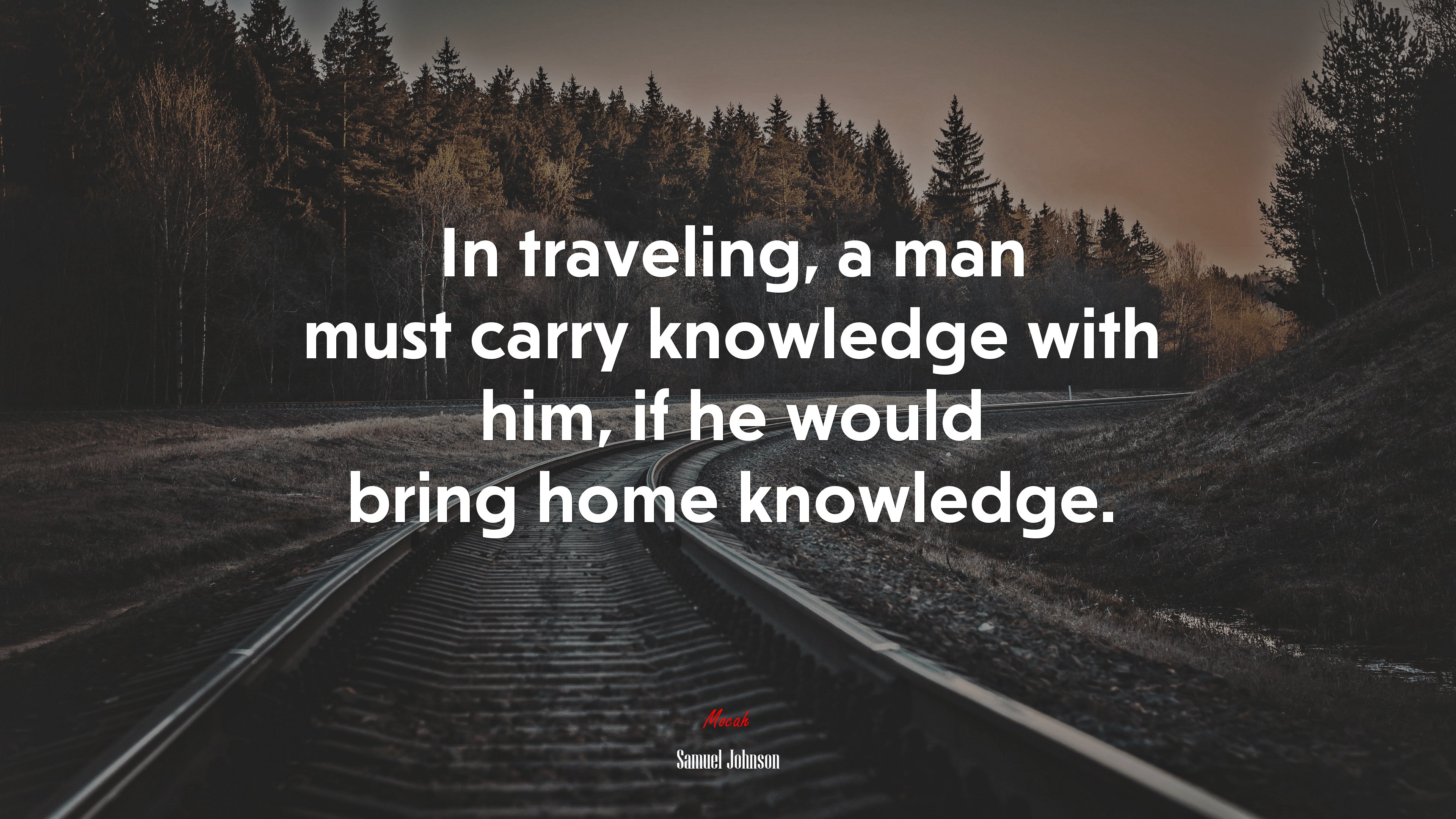 In traveling, a man must carry knowledge with him, if he would bring home knowledge. | Samuel Johnson quote HD Wallpaper